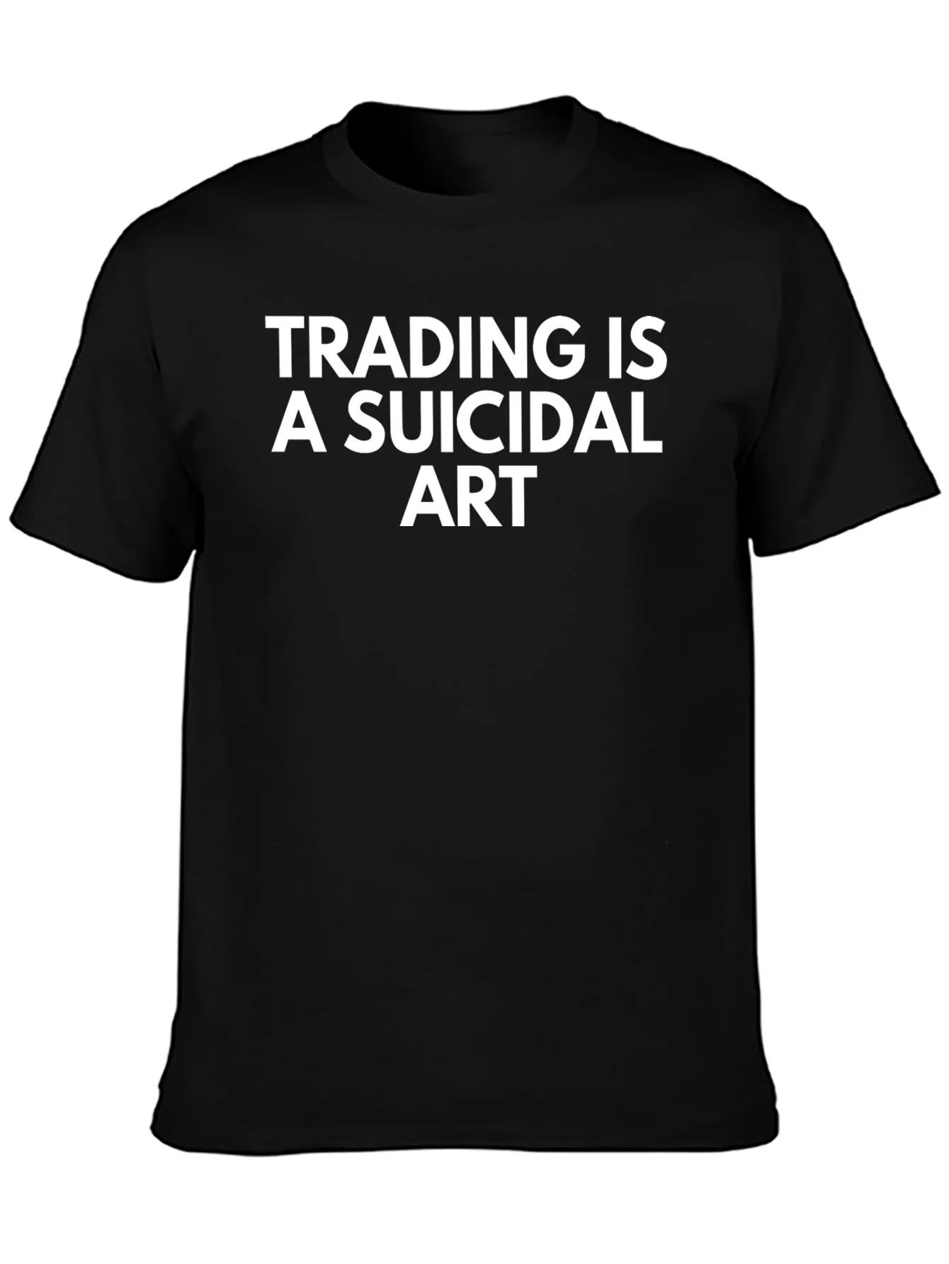 Camiseta Negra: Trading is a Suicidal Art