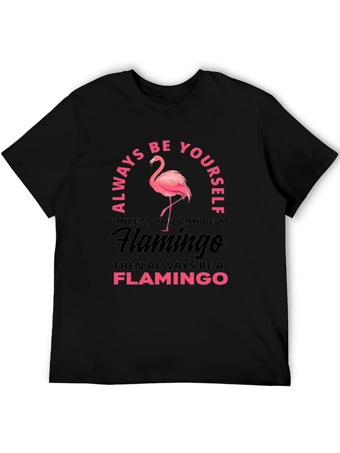 Rebbecca Always Be Yourself Flamingo Graphic T-Shirt