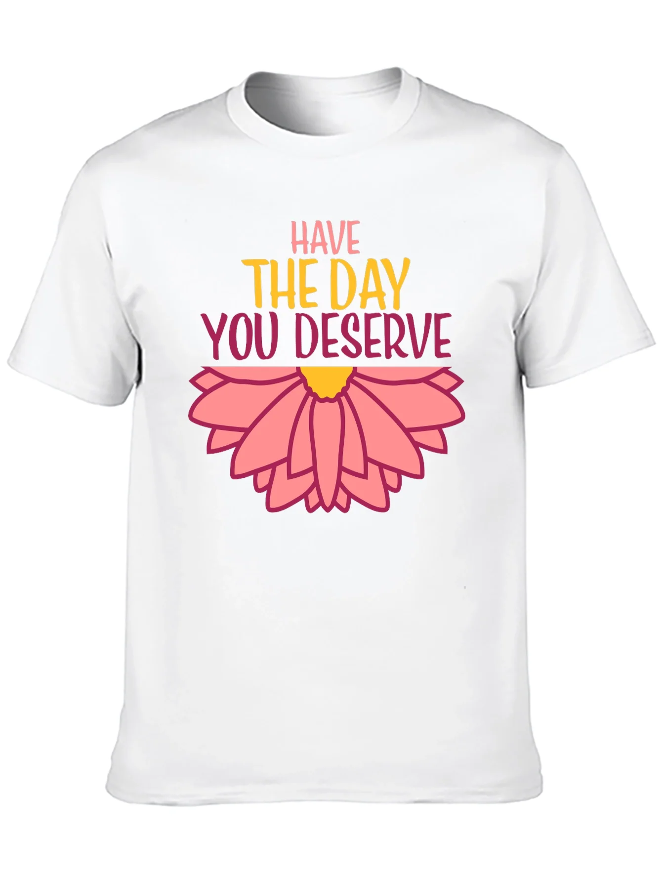 Rebbecca Have the Day You Deserve Graphic Tee