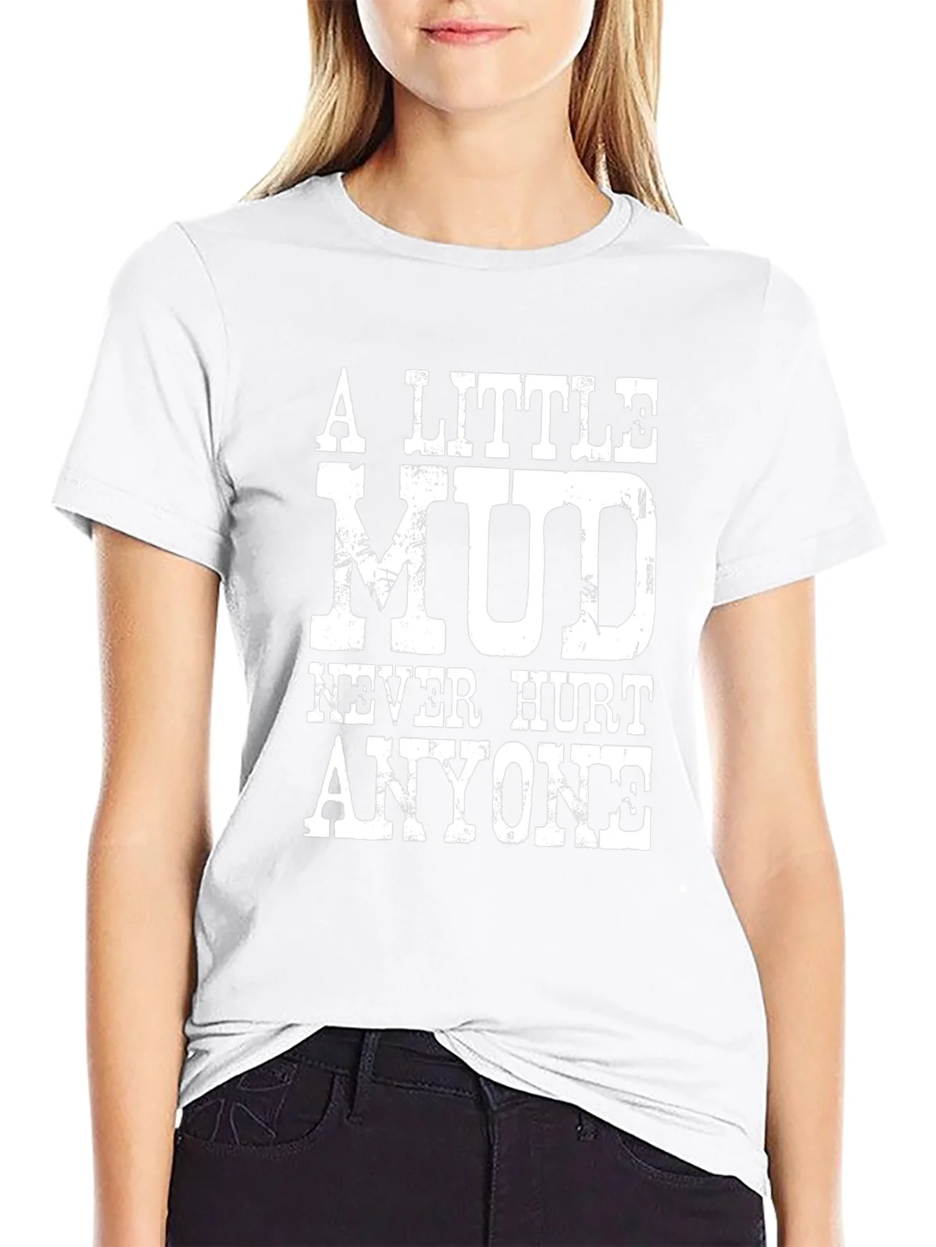 Rebbecca A Little Mud Never Hurt Anyone Graphic Tee