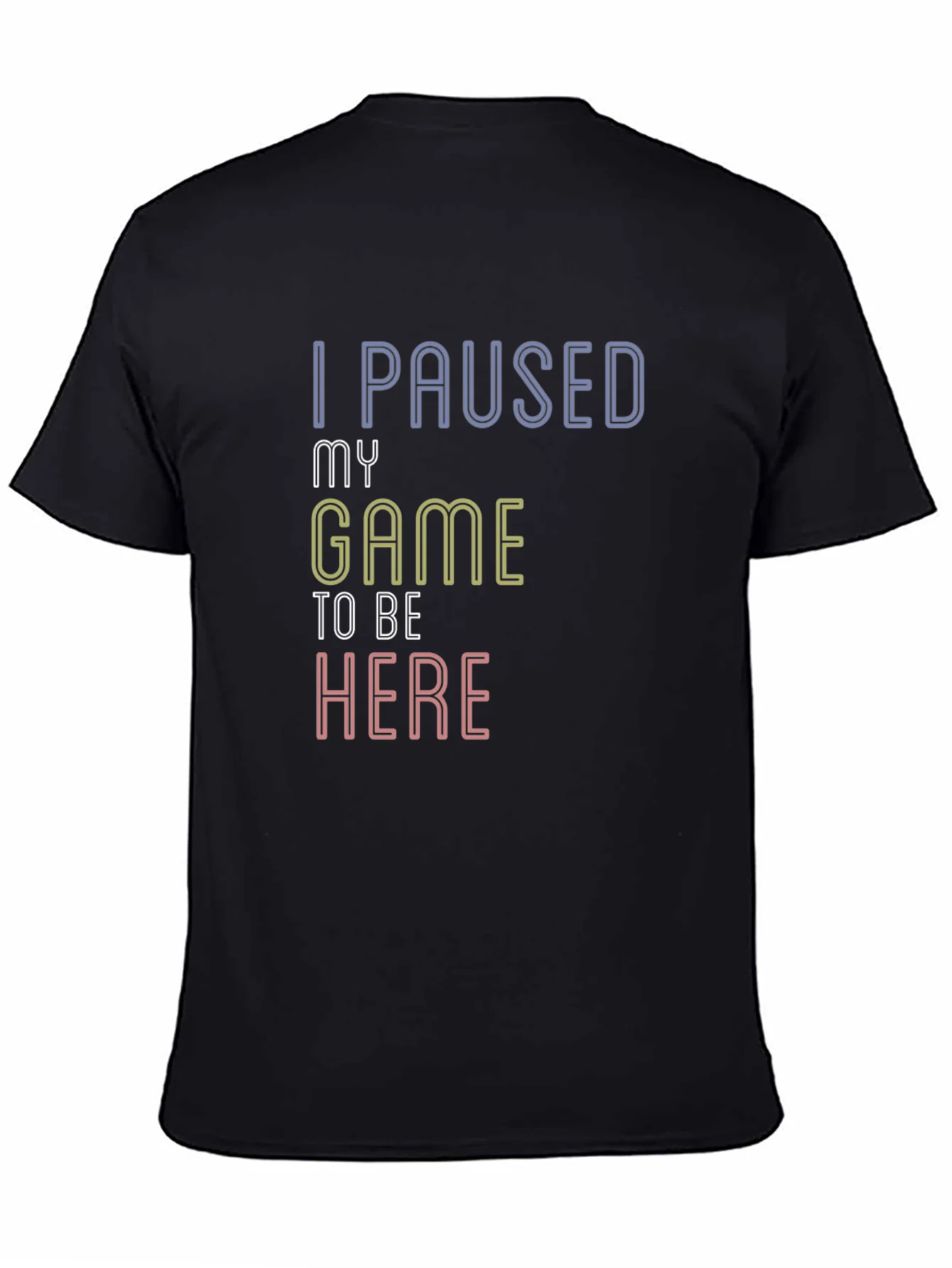 Camiseta Negra I Paused My Game To Be Here