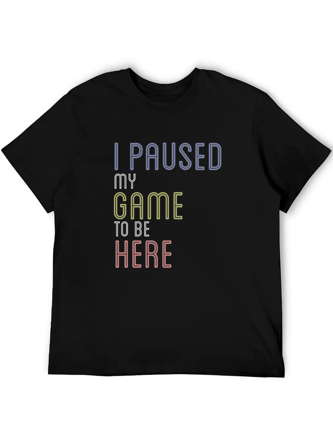 Camiseta Negra I Paused My Game To Be Here