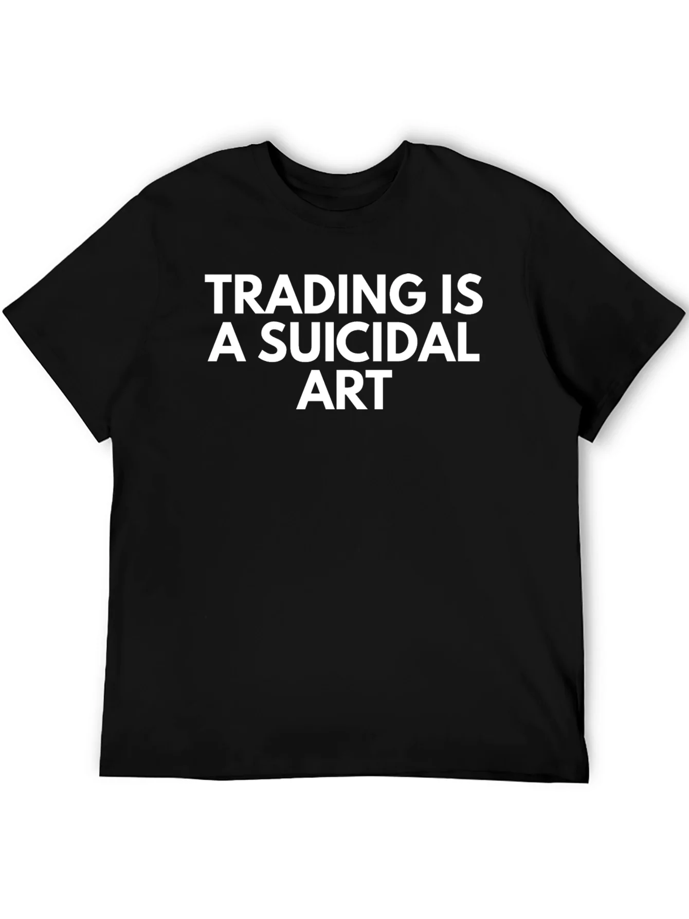 Camiseta Negra: Trading is a Suicidal Art