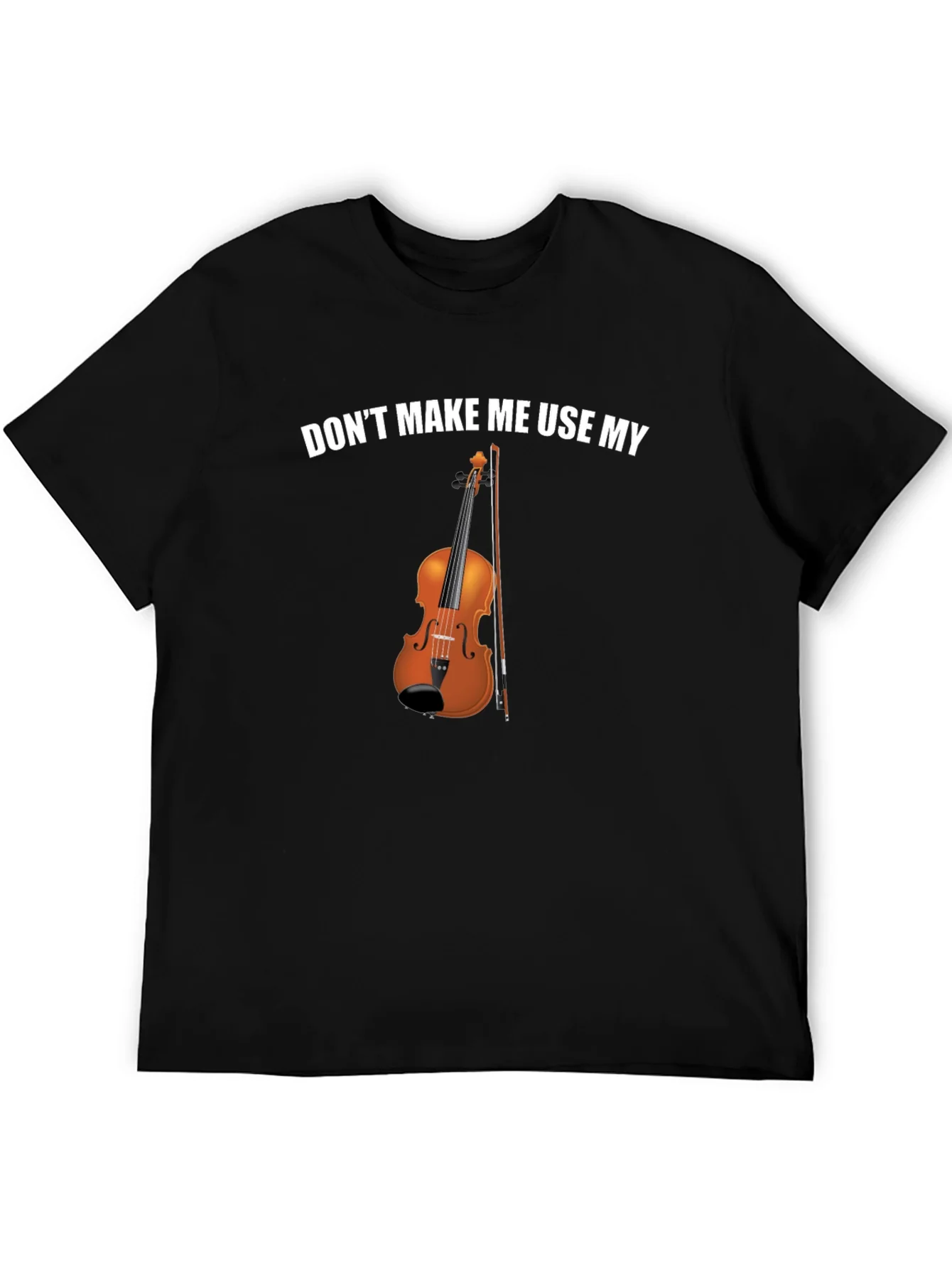 Rebbecca Dont Make Me Use My Violin Funny T-Shirt