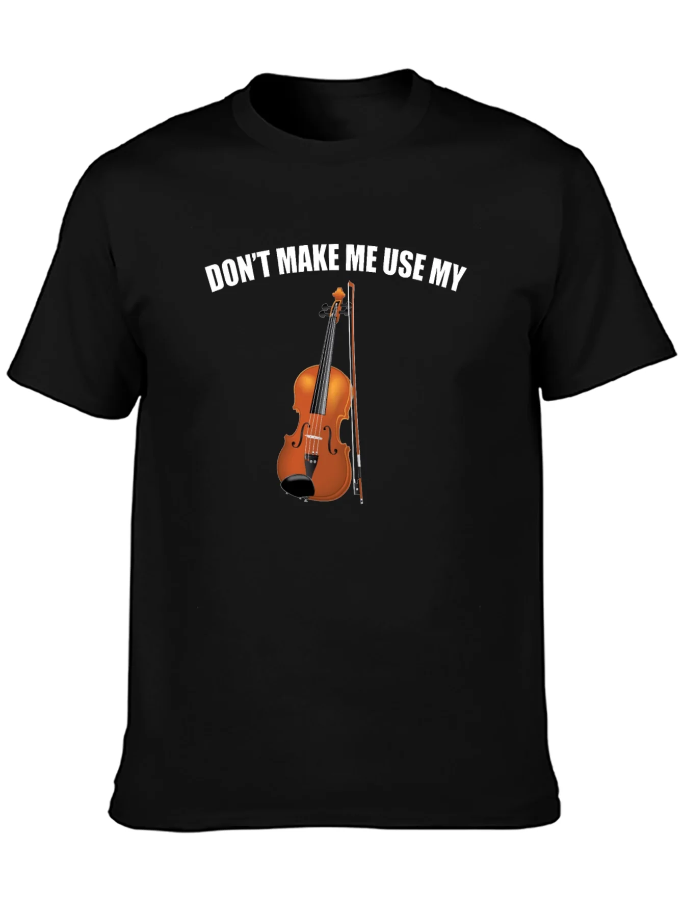 Rebbecca Dont Make Me Use My Violin Funny T-Shirt