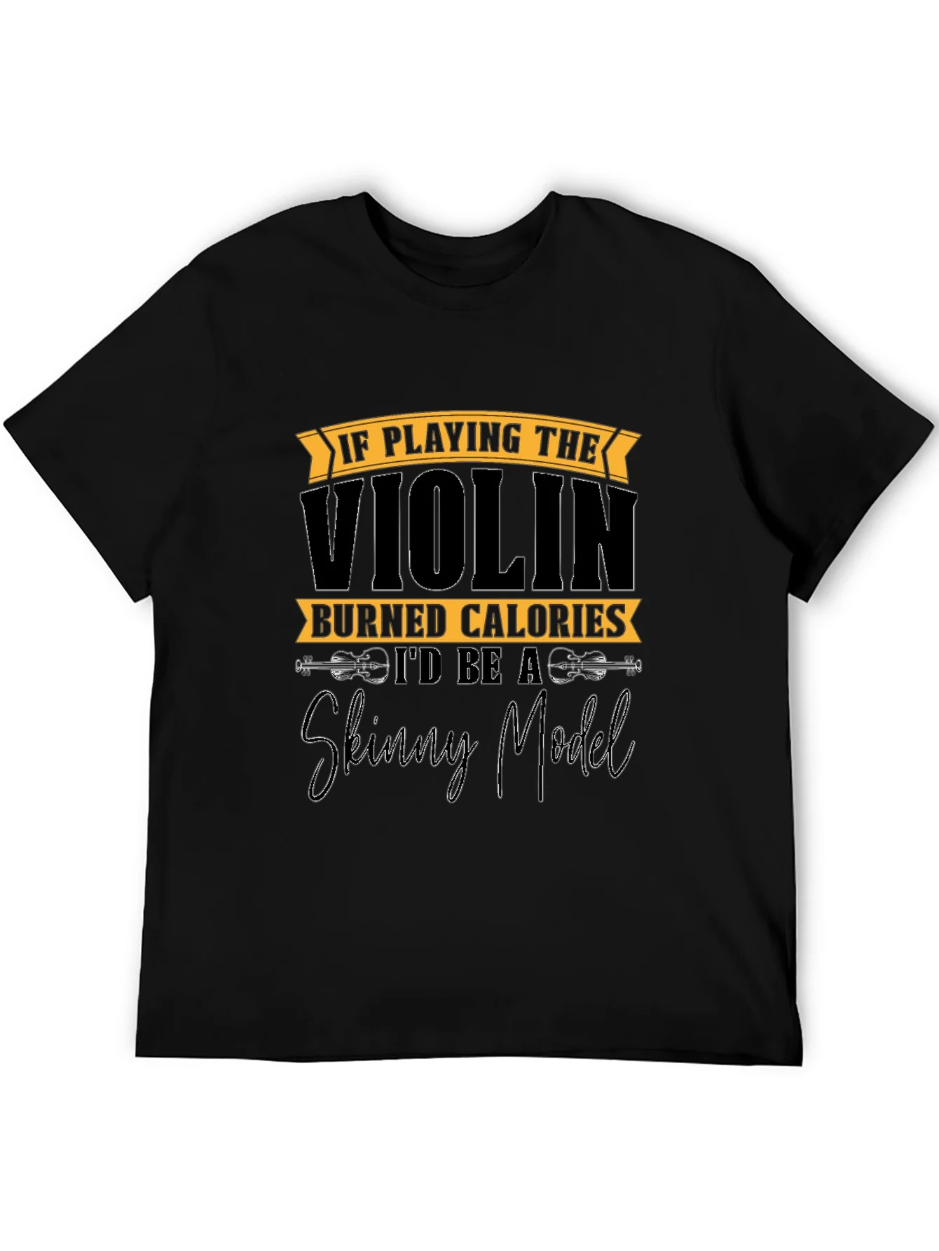 Rebbecca Funny Violinist T-Shirt: Skinny Model Quote