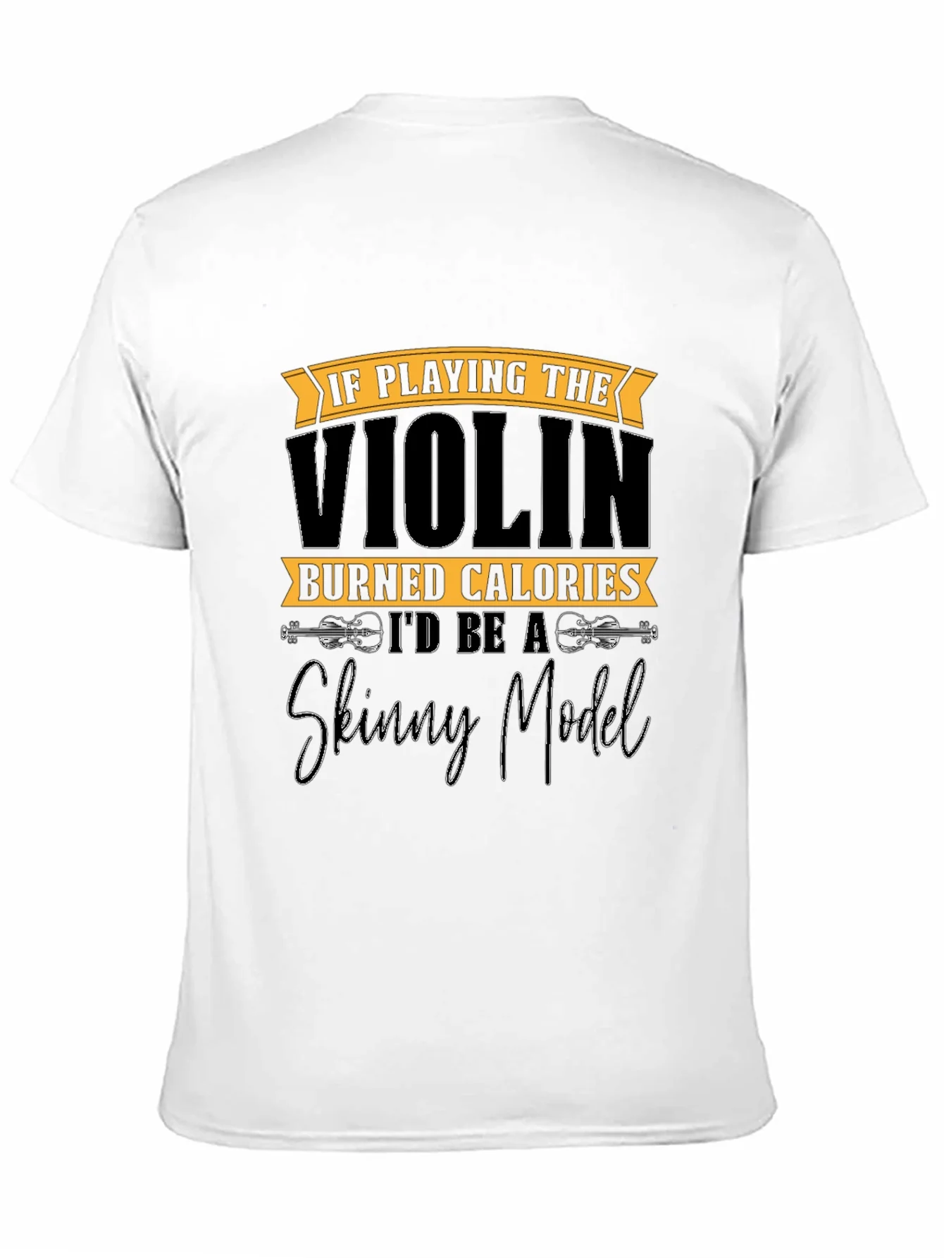 Rebbecca Funny Violinist T-Shirt: Skinny Model Quote