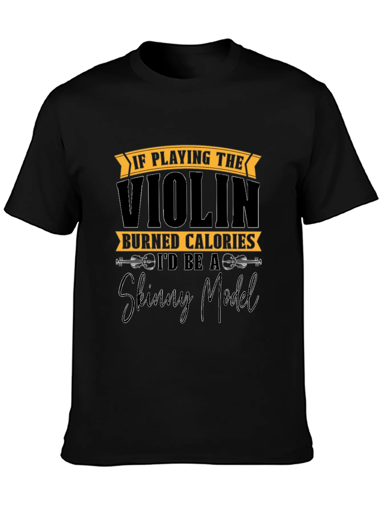 Rebbecca Funny Violinist T-Shirt: Skinny Model Quote