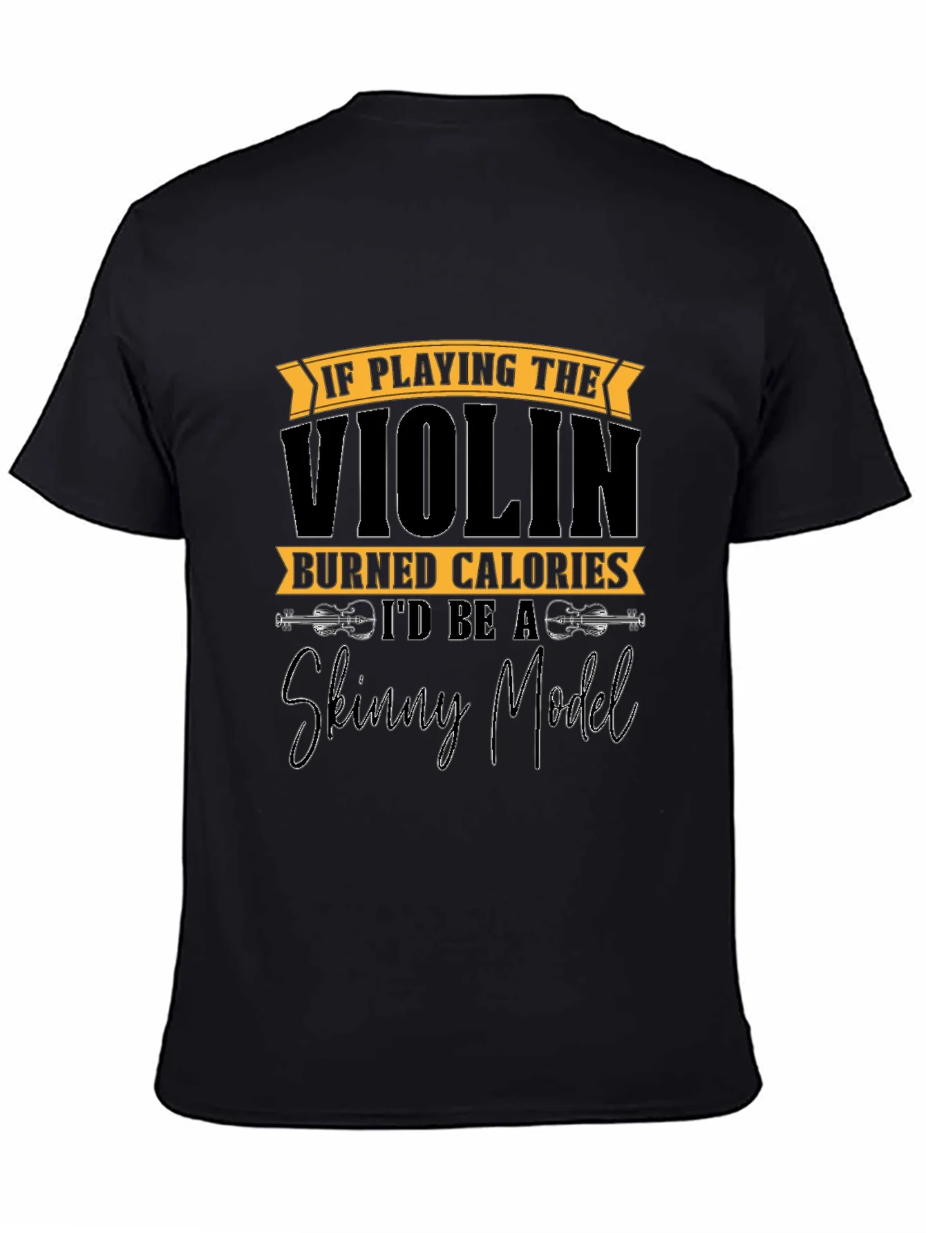Rebbecca Funny Violinist T-Shirt: Skinny Model Quote