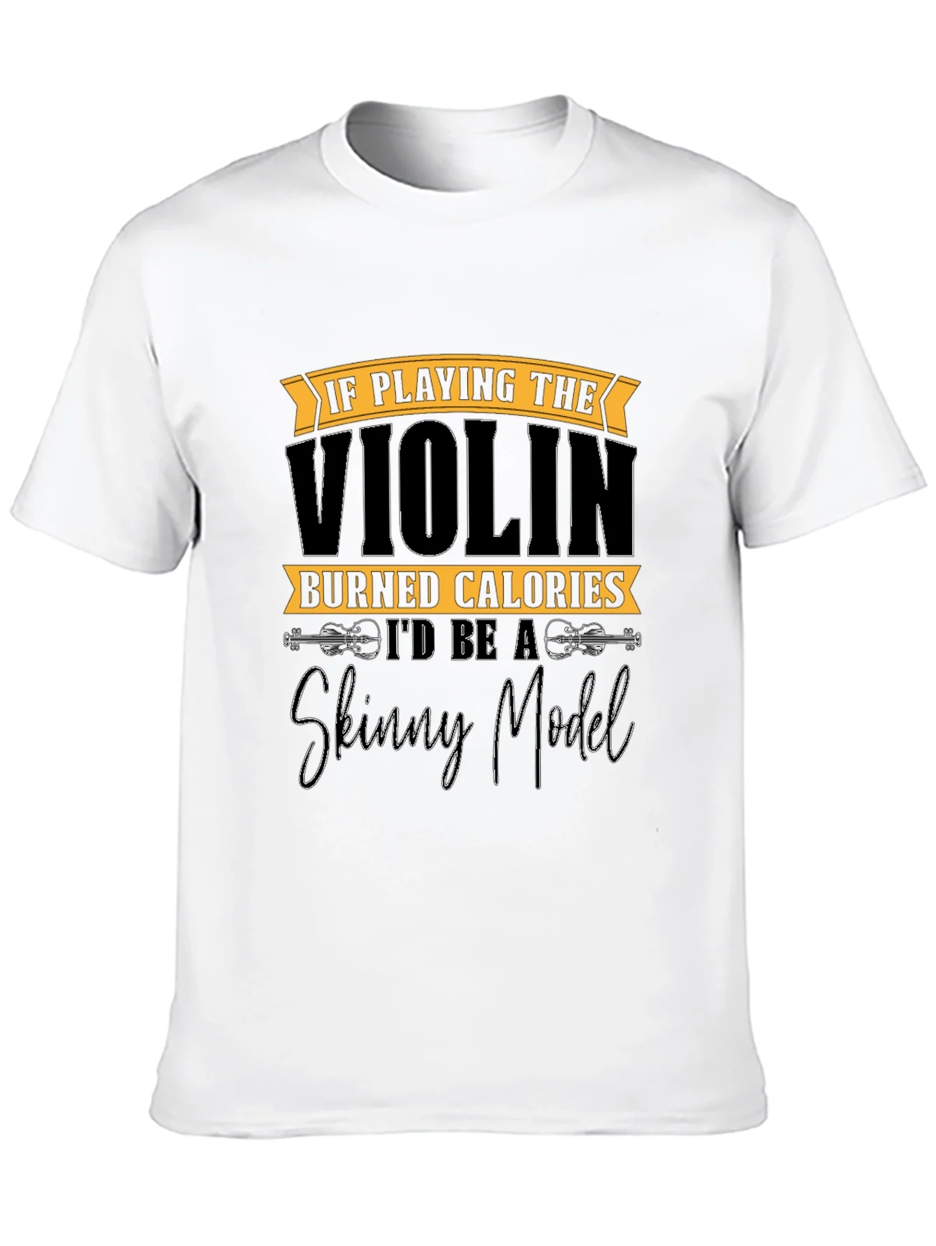 Rebbecca Funny Violinist T-Shirt: Skinny Model Quote