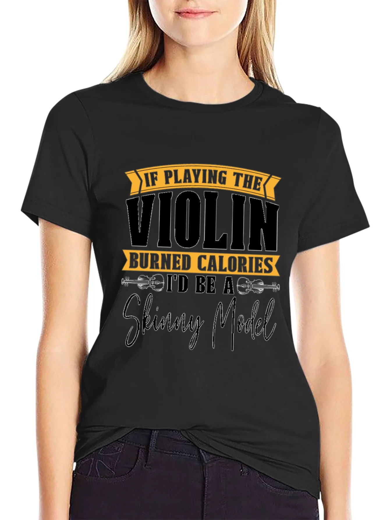 Rebbecca Funny Violinist T-Shirt: Skinny Model Quote