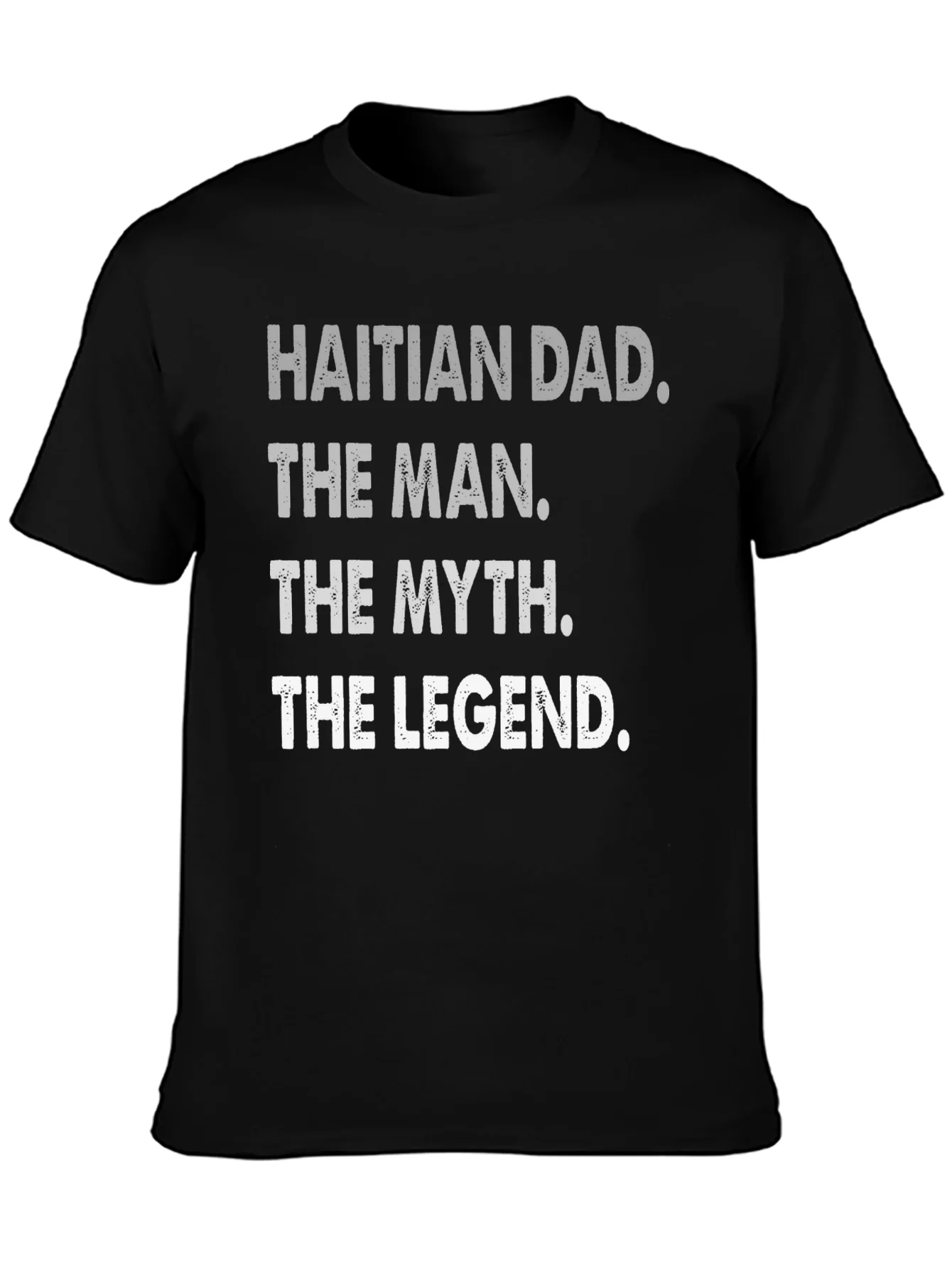 Rebbecca Haitian Dad: The Man Myth Legend - T-Shirt