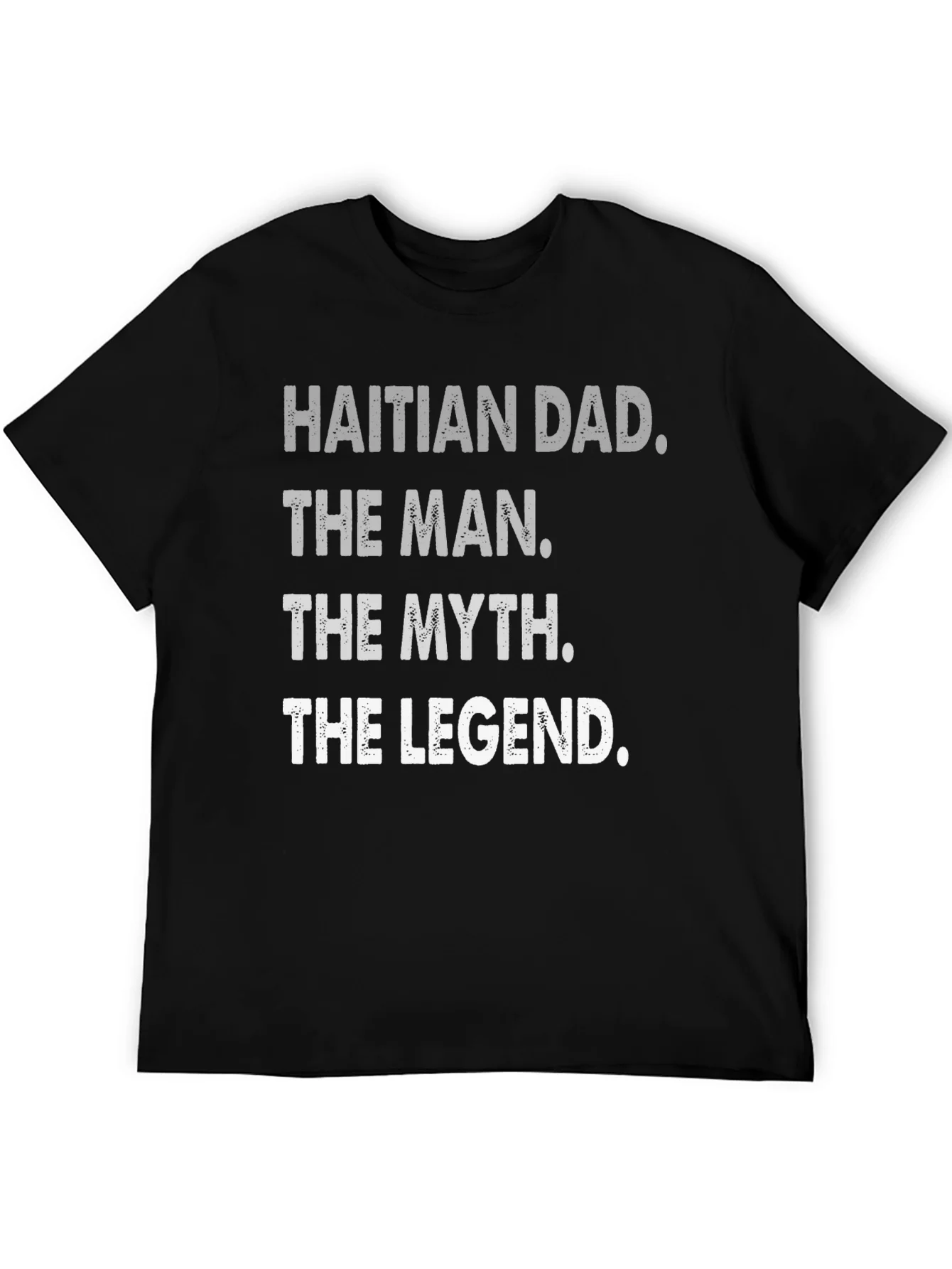 Rebbecca Haitian Dad: The Man Myth Legend - T-Shirt