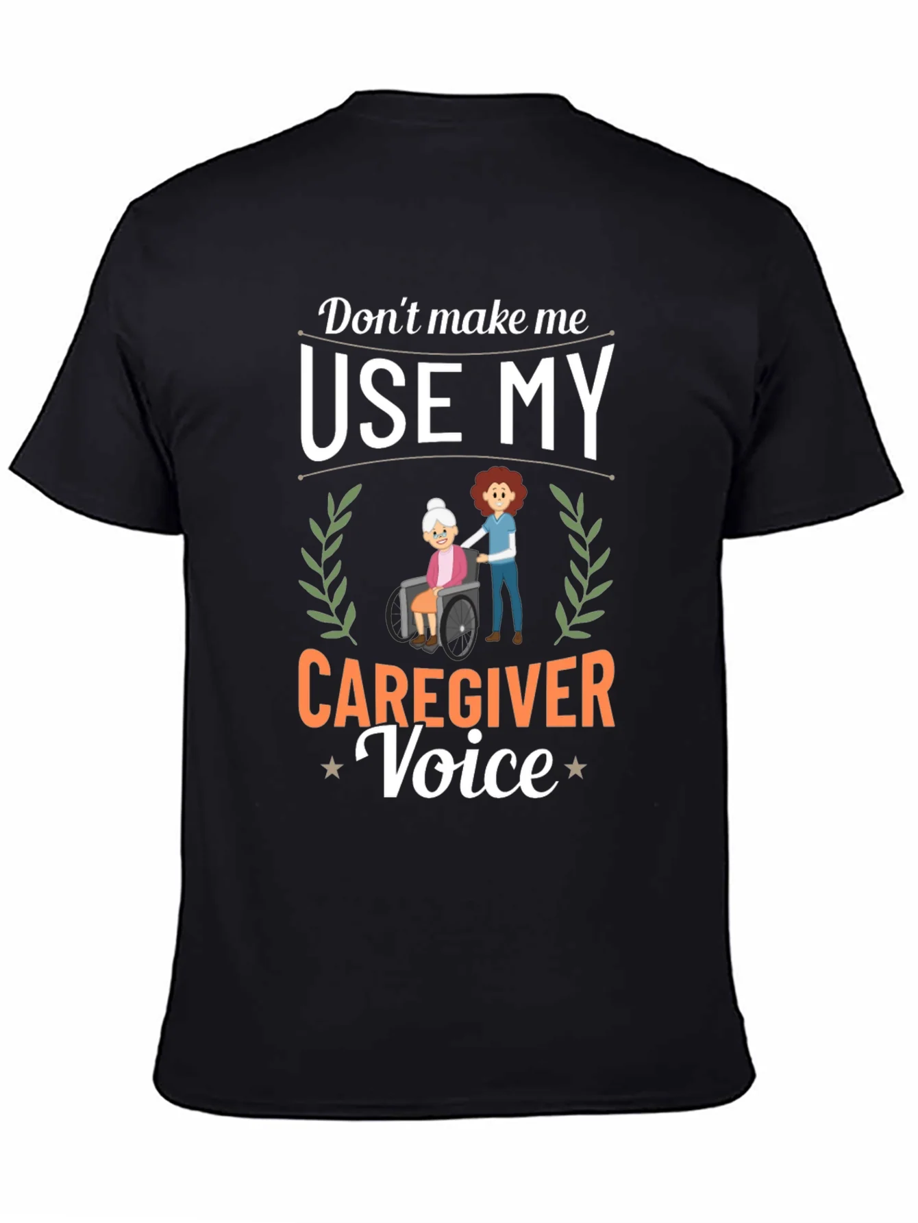 Rebbecca Caregiver T-Shirt: Dont Make Me Use My Voice!