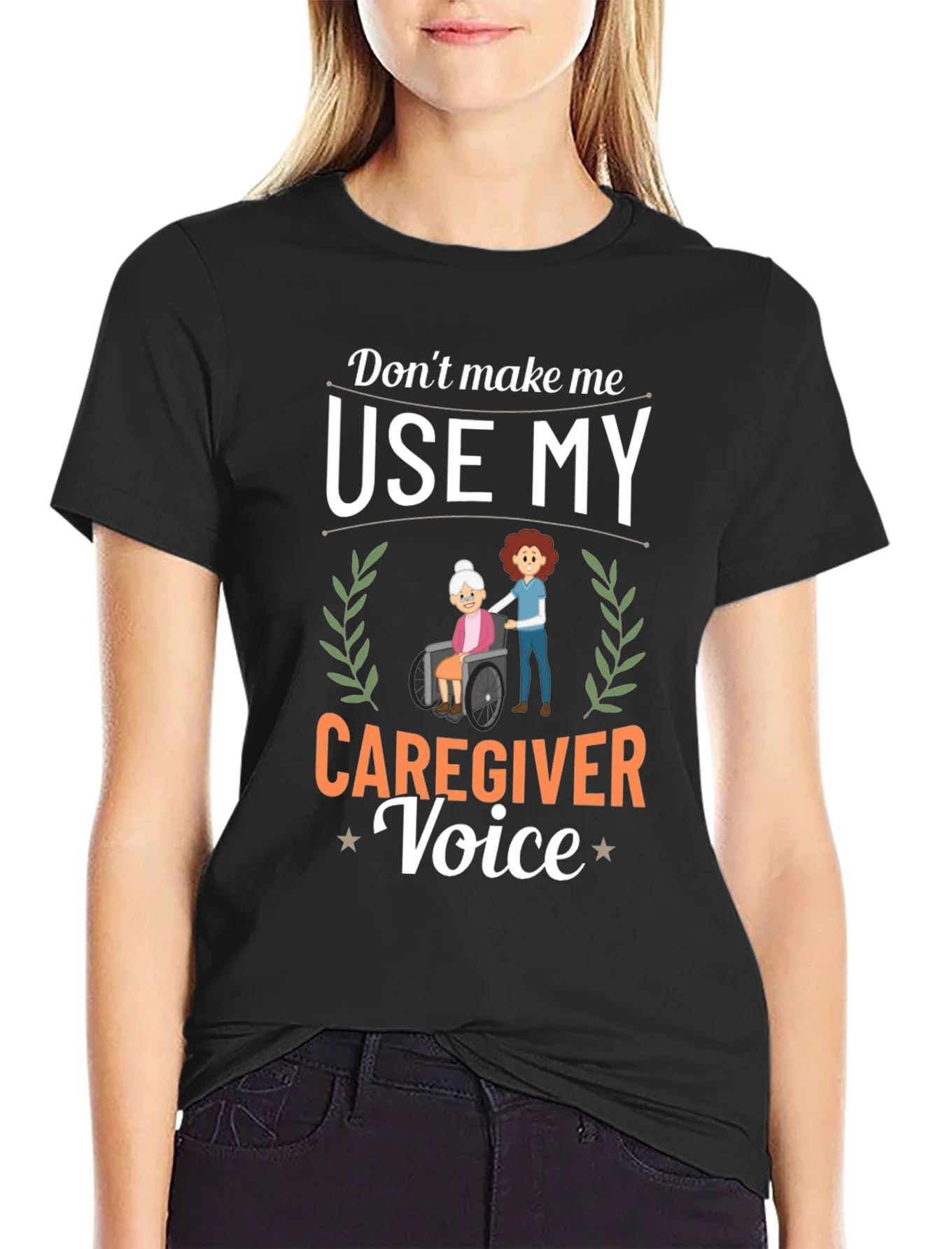 Rebbecca Caregiver T-Shirt: Dont Make Me Use My Voice!