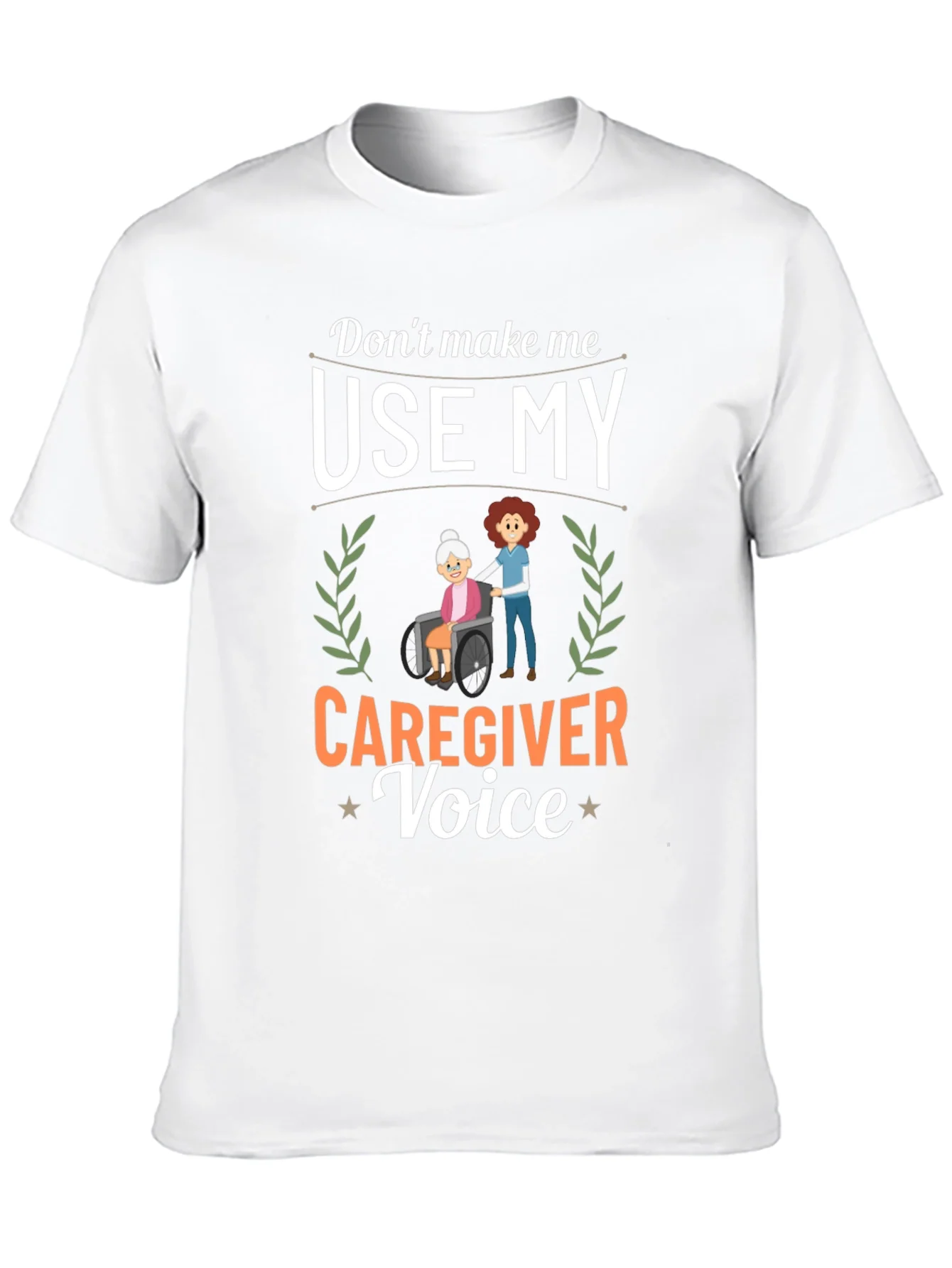 Rebbecca Caregiver T-Shirt: Dont Make Me Use My Voice!