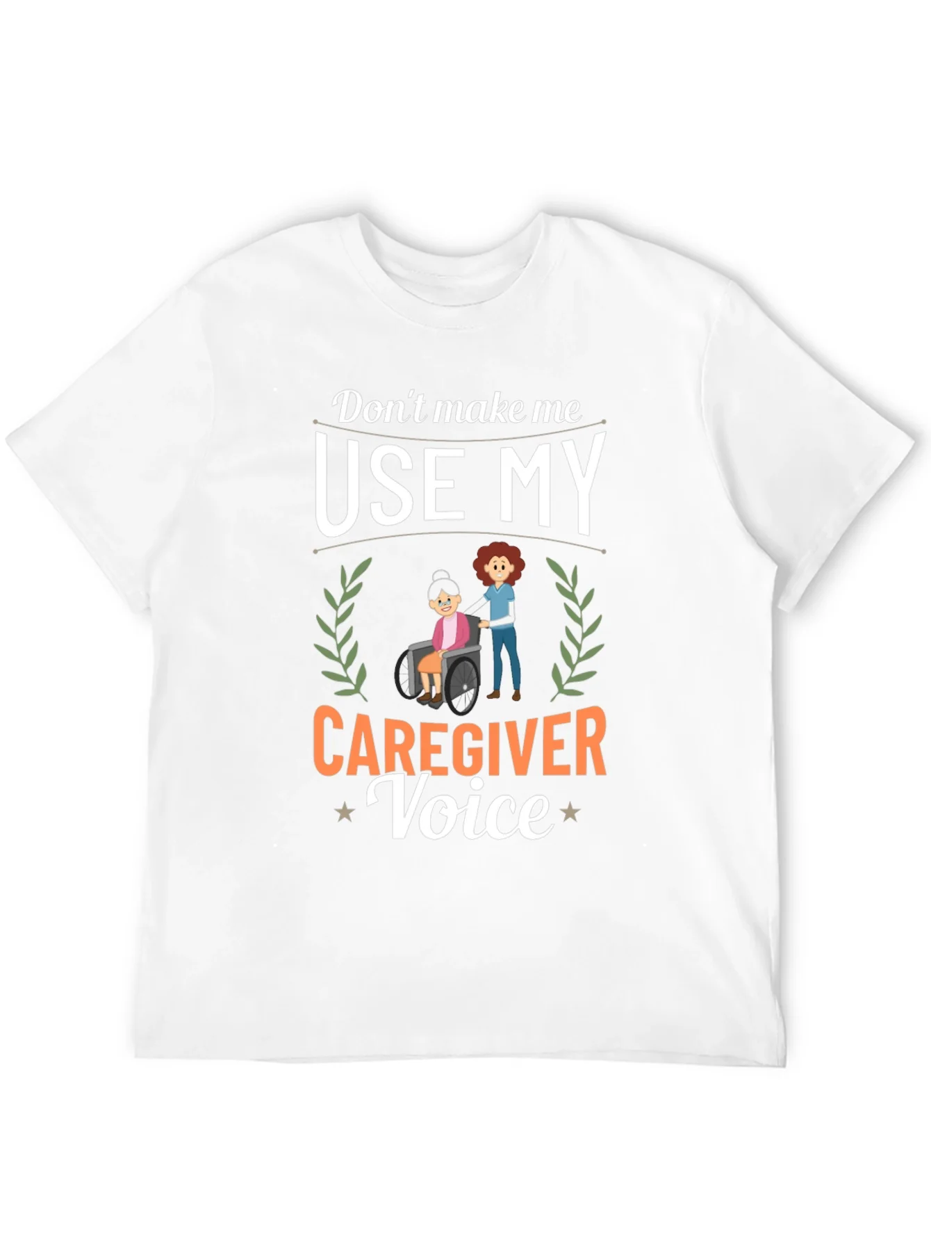 Rebbecca Caregiver T-Shirt: Dont Make Me Use My Voice!