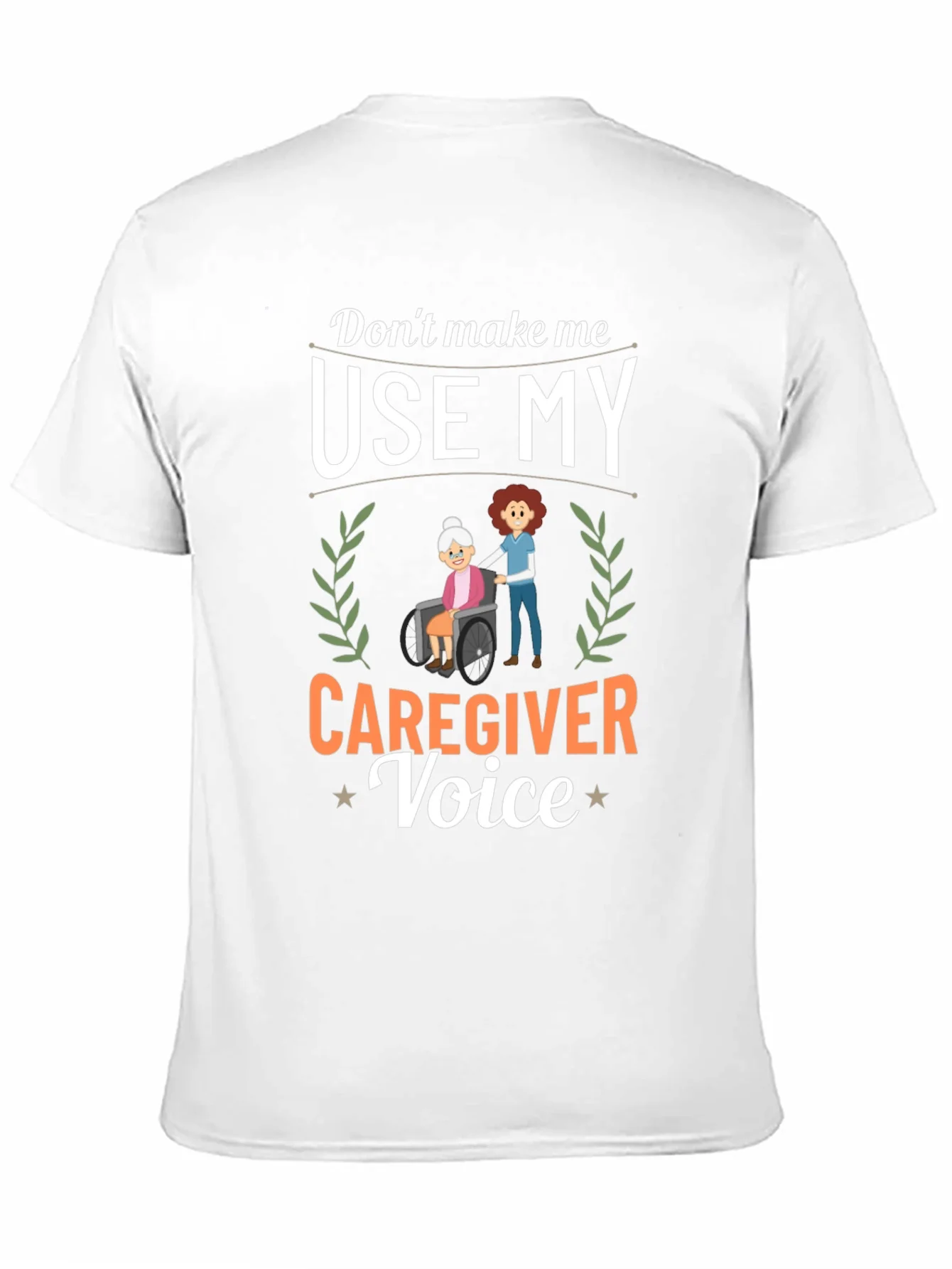 Rebbecca Caregiver T-Shirt: Dont Make Me Use My Voice!