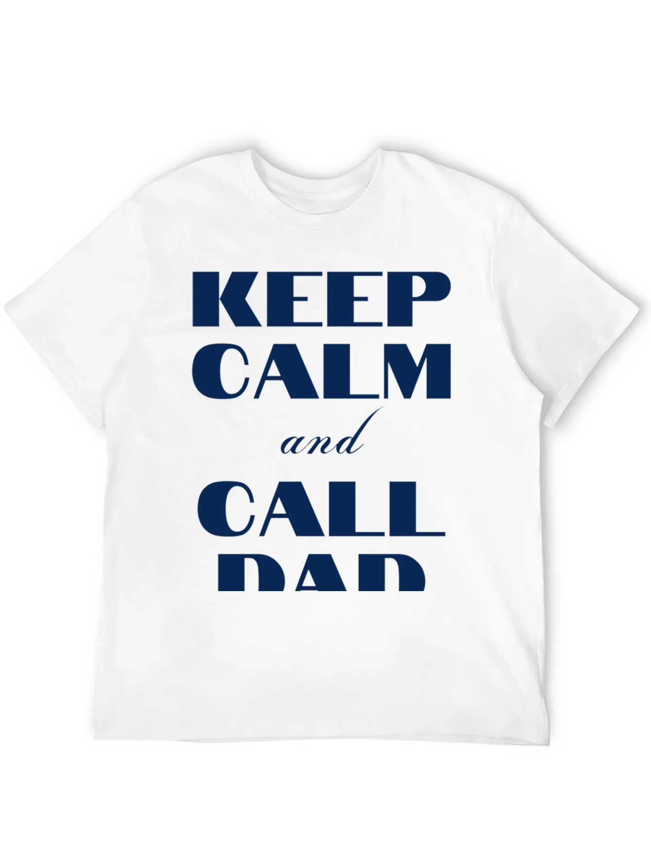 Rebbecca Keep Calm and Call Dad T-Shirt