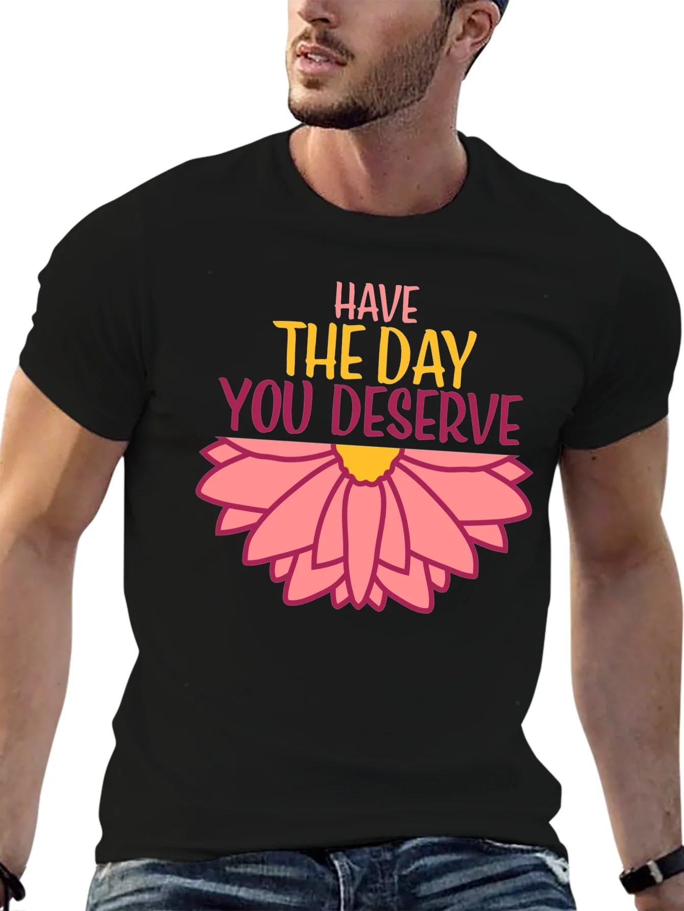 Rebbecca Have the Day You Deserve Graphic Tee
