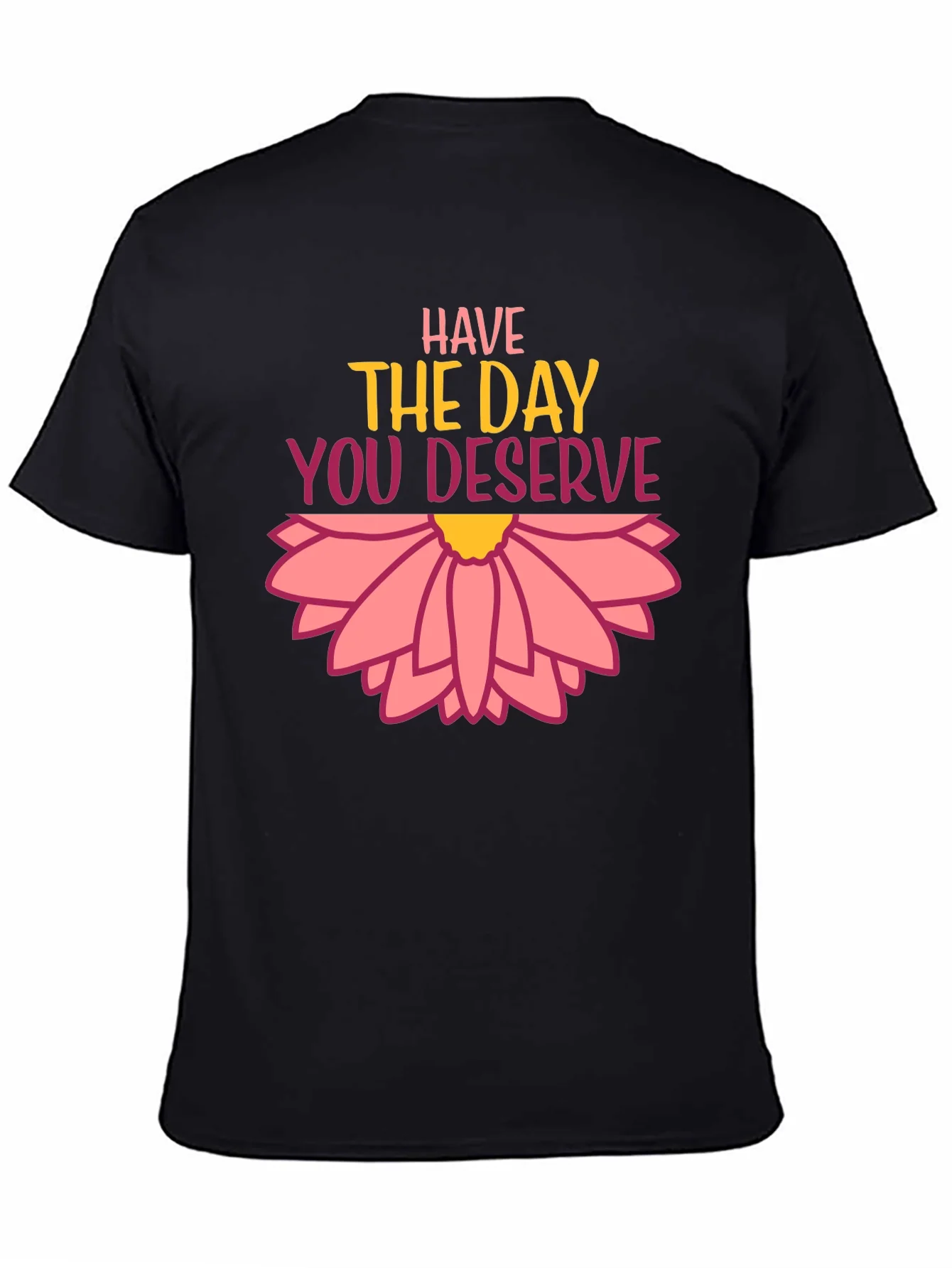 Rebbecca Have the Day You Deserve Graphic Tee