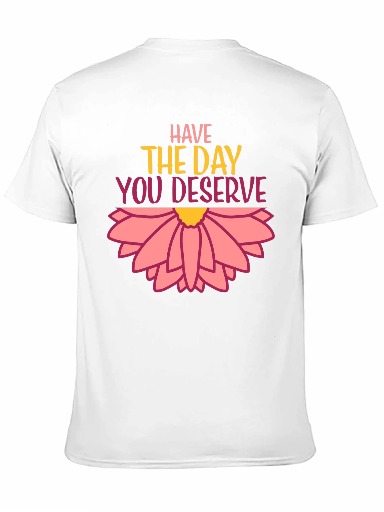 Rebbecca Have the Day You Deserve Graphic Tee