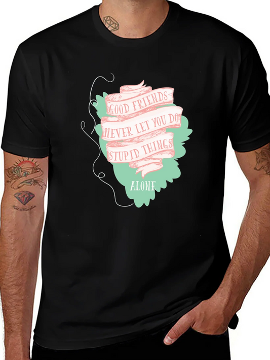 Rebbecca Good Friends T-Shirt - Never Let You Do Stupid Things Alone