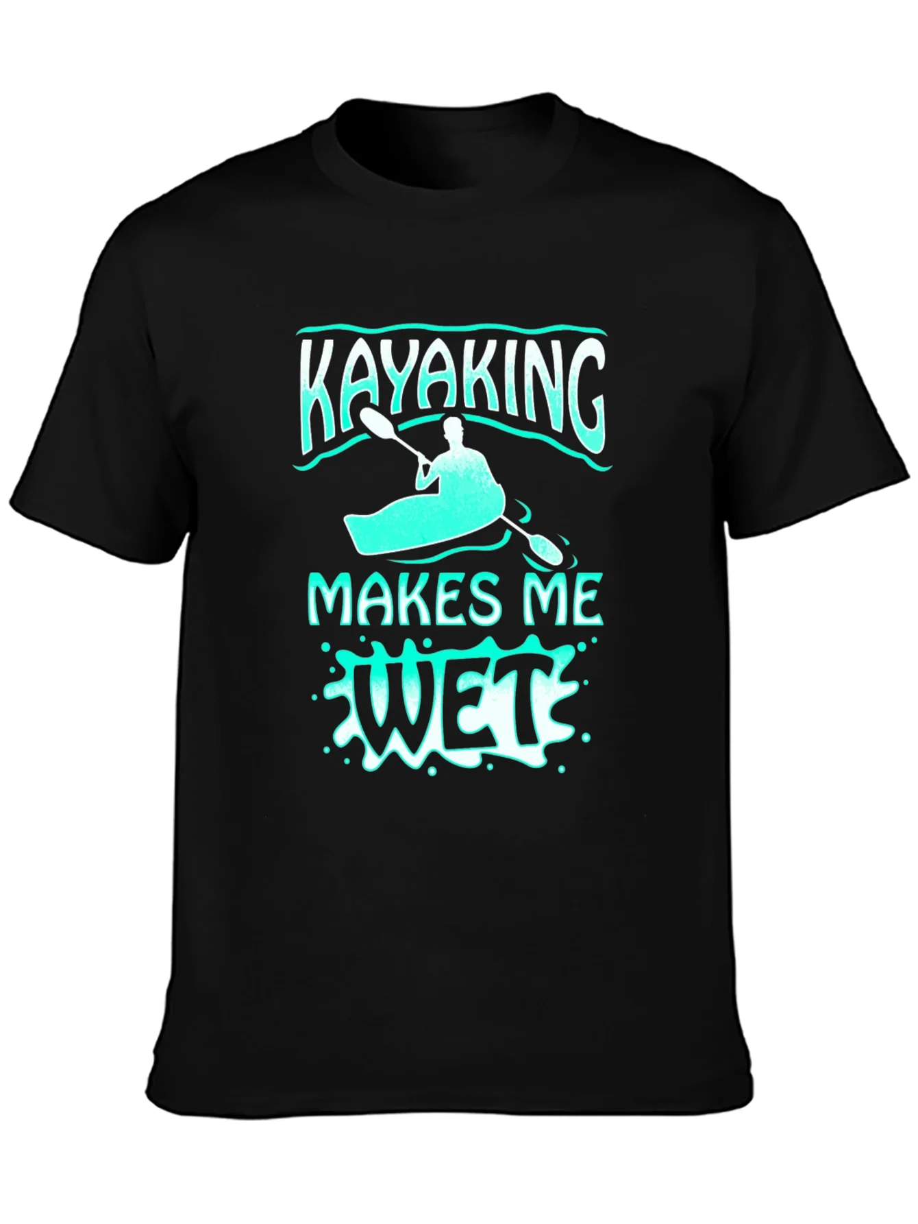 Camiseta Negra Kayaking Makes Me Wet