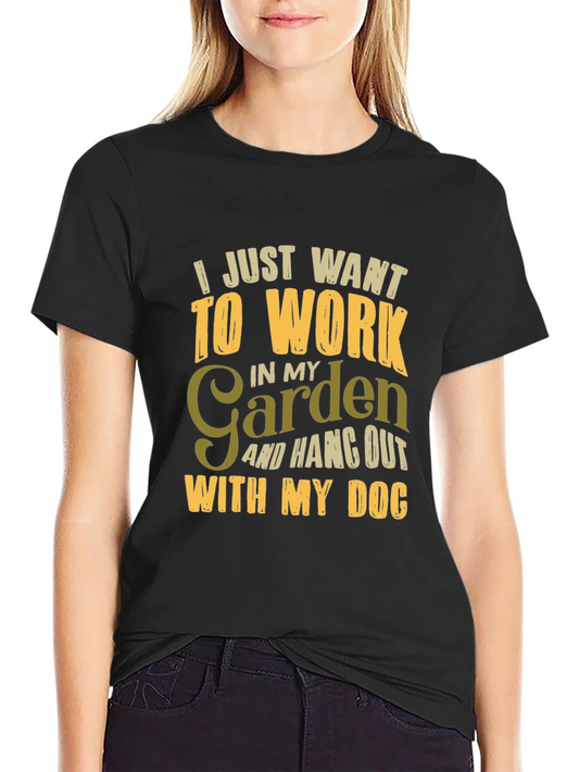 Rebbecca Gardener T-Shirt: Work in My Garden Hang with My Dog