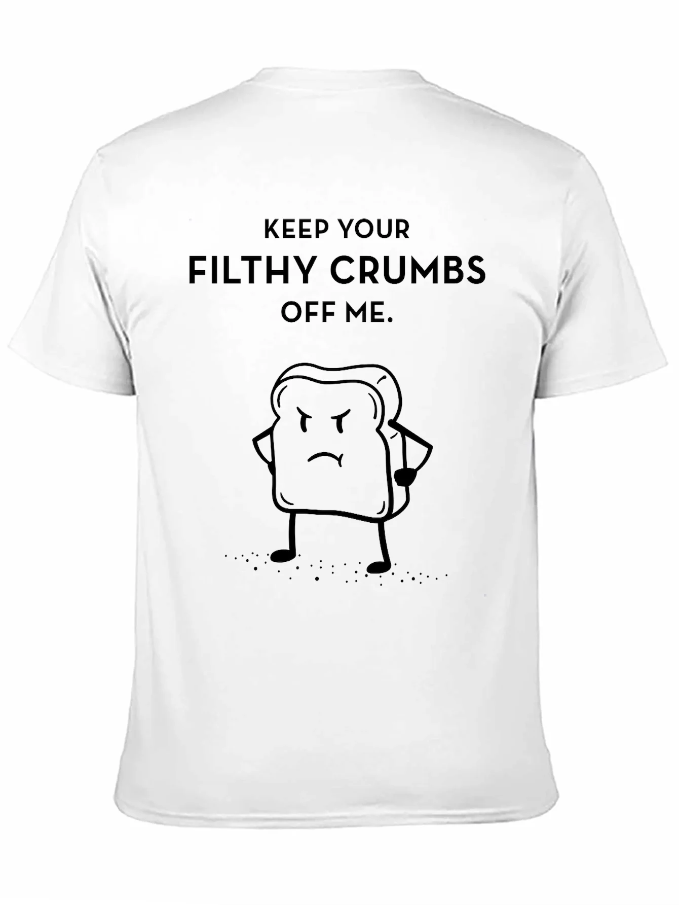 Rebbecca Funny Keep Your Filthy Crumbs Off Me T-Shirt