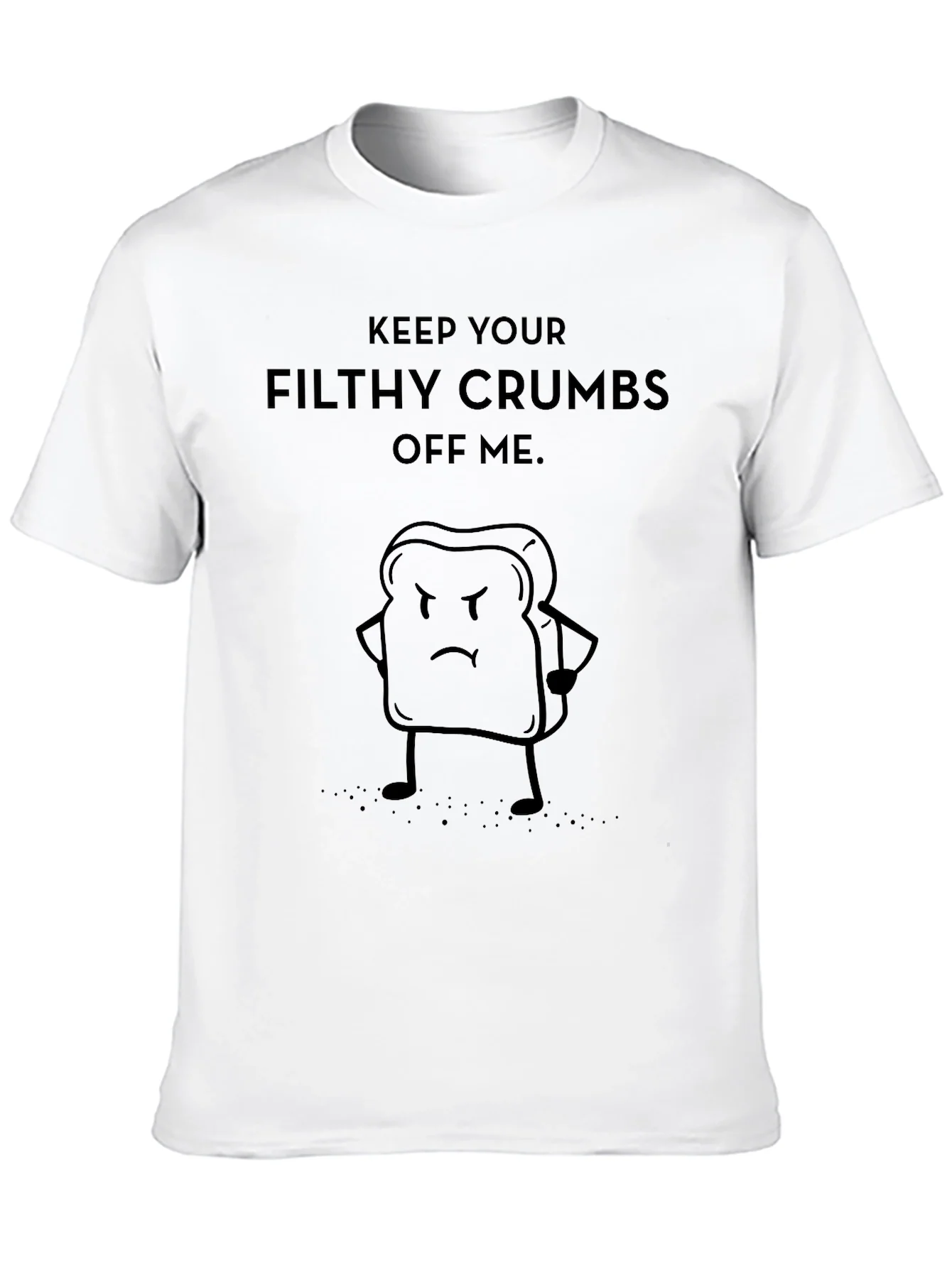 Rebbecca Funny Keep Your Filthy Crumbs Off Me T-Shirt