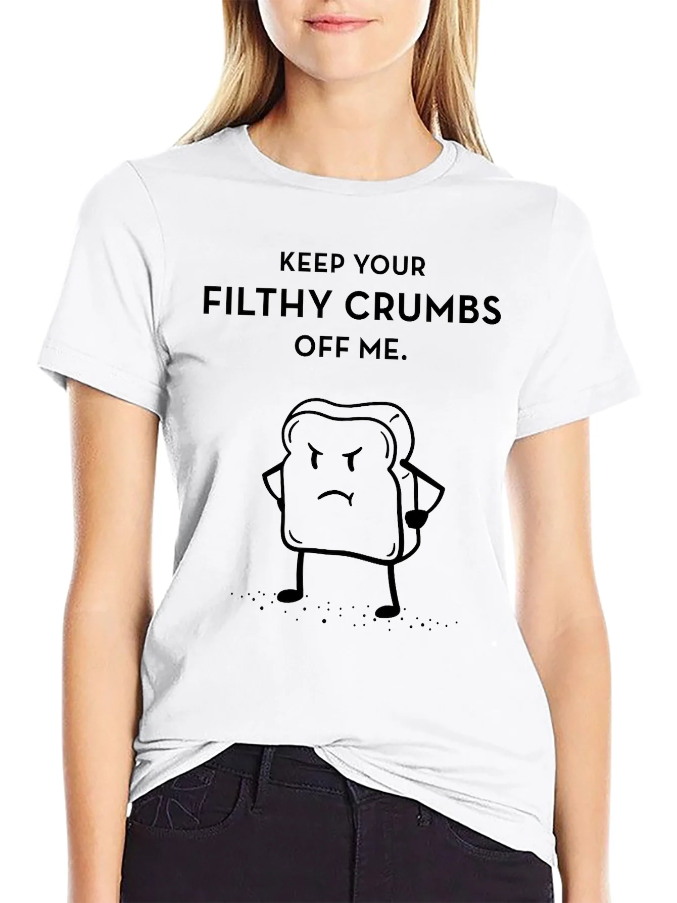 Rebbecca Funny Keep Your Filthy Crumbs Off Me T-Shirt
