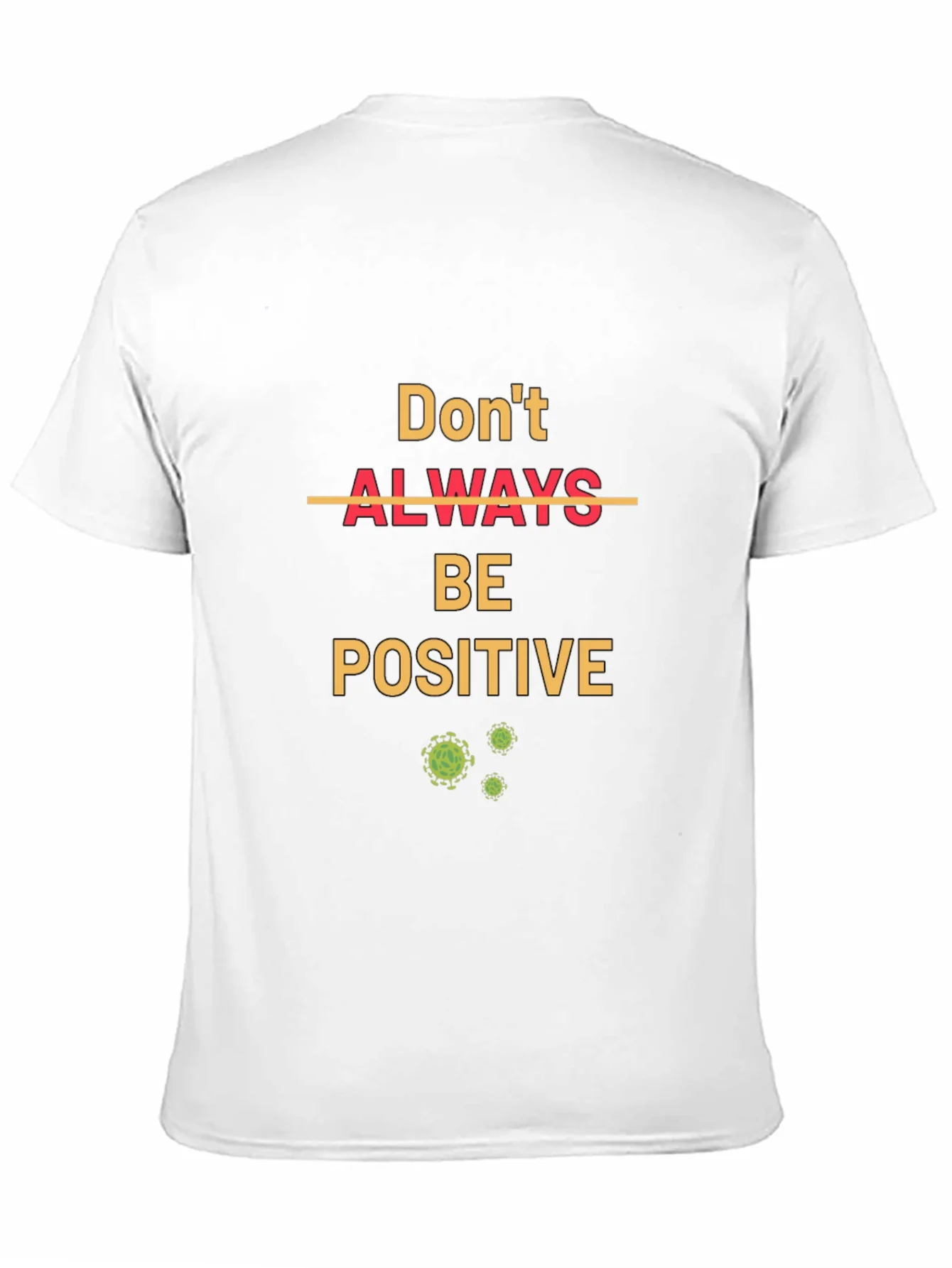 Rebbecca Dont Always Be Positive T-Shirt