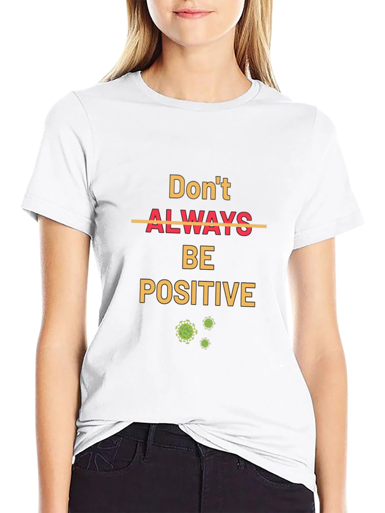 Rebbecca Dont Always Be Positive T-Shirt