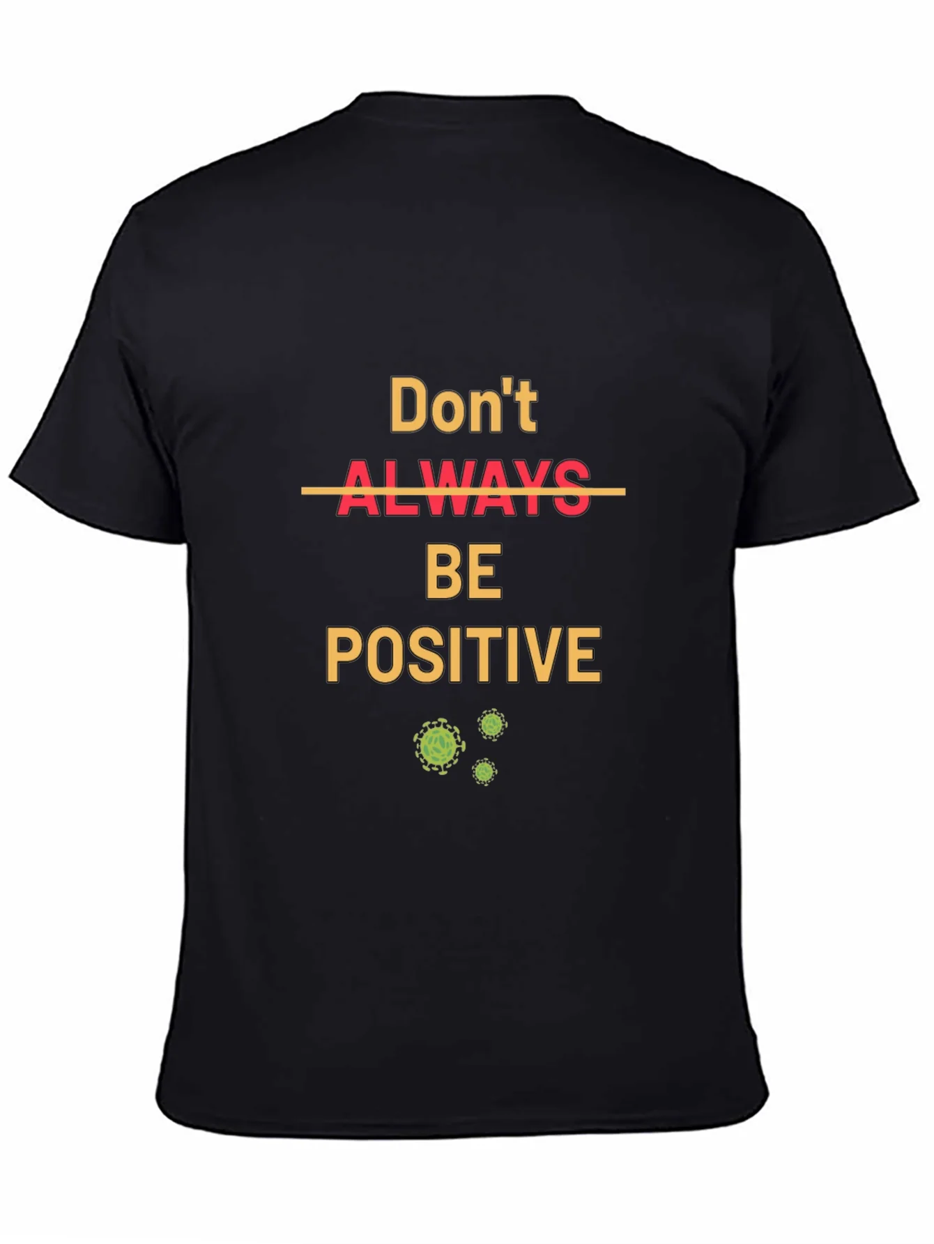 Rebbecca Dont Always Be Positive T-Shirt