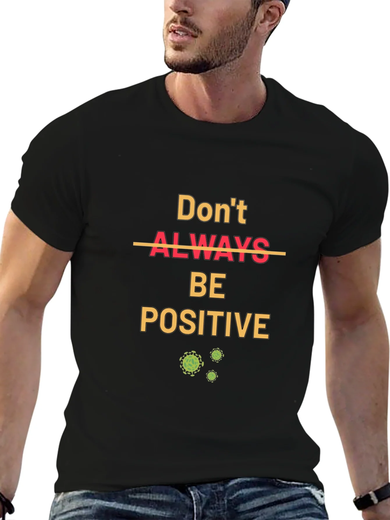 Rebbecca Dont Always Be Positive T-Shirt
