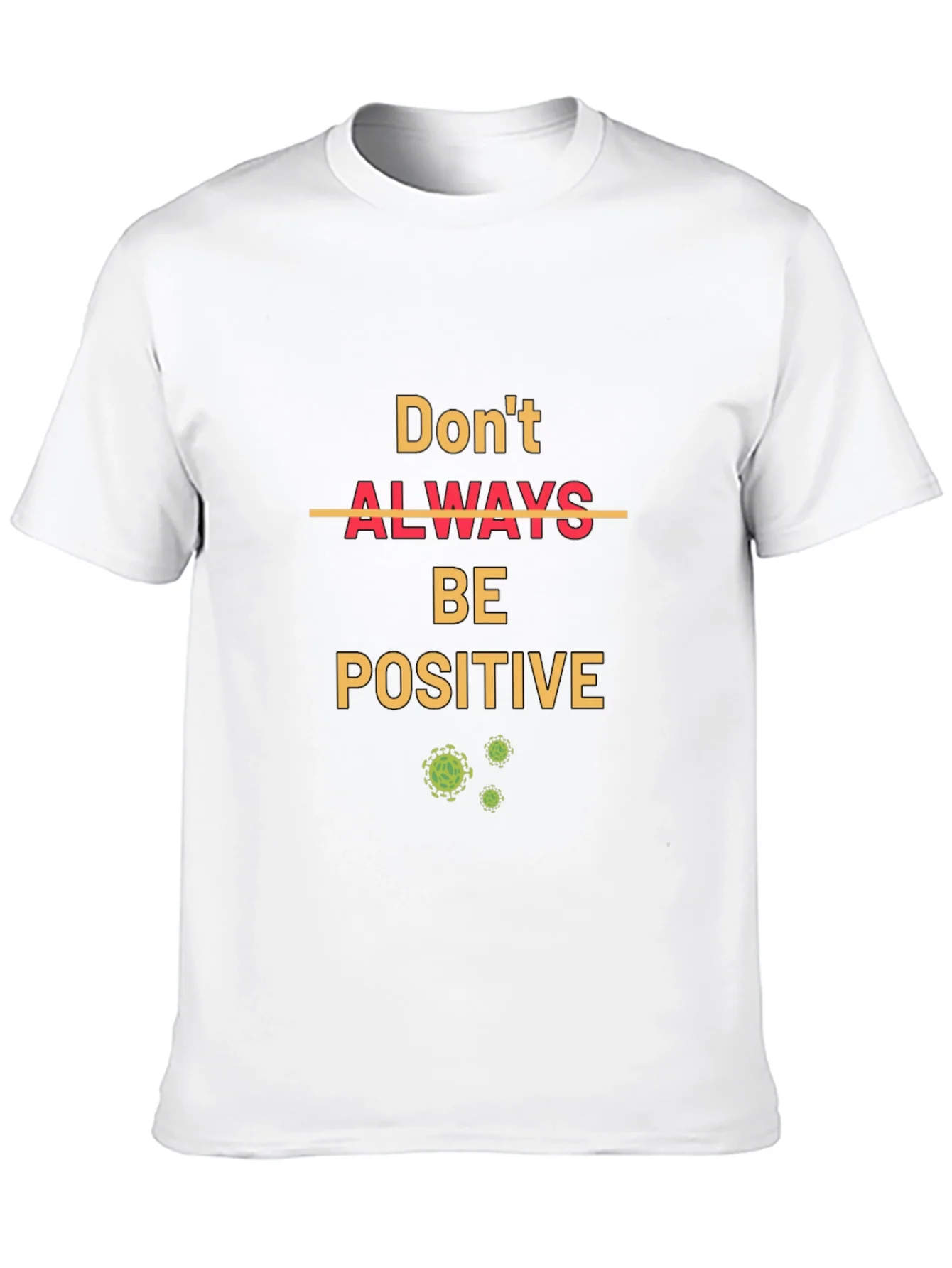 Rebbecca Dont Always Be Positive T-Shirt