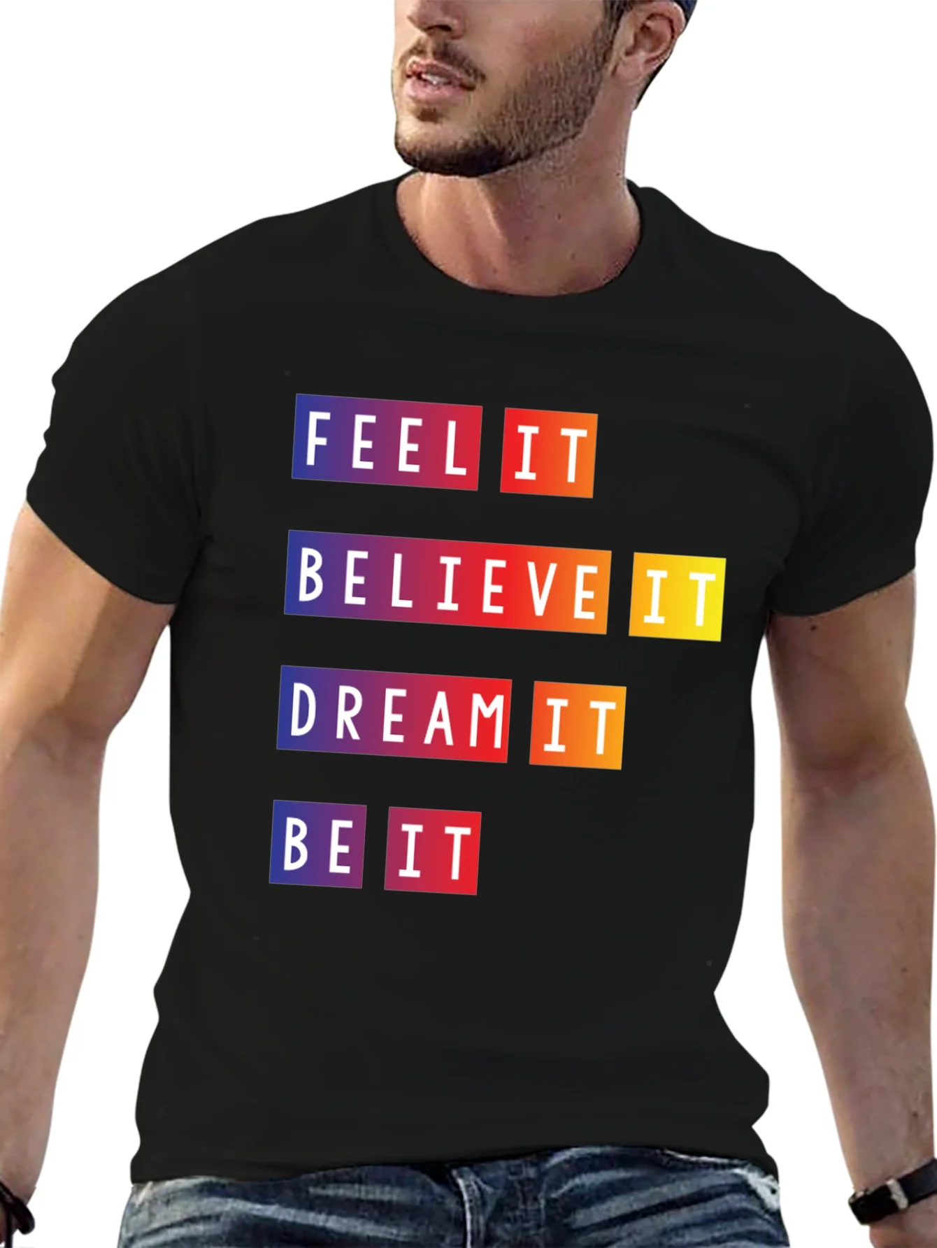 Camiseta Motivacional Feel It Believe It Be It