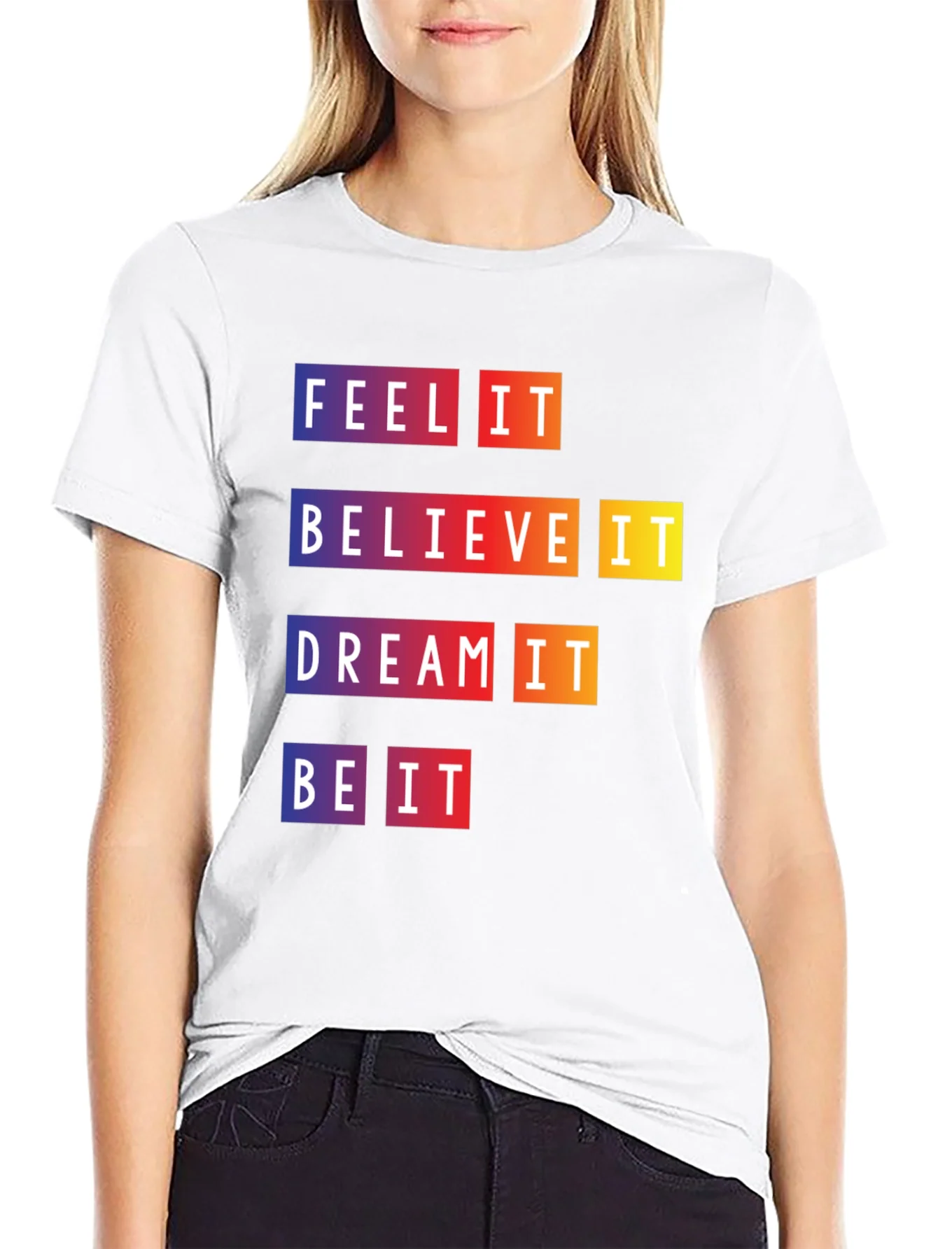 Camiseta Motivacional Feel It Believe It Be It