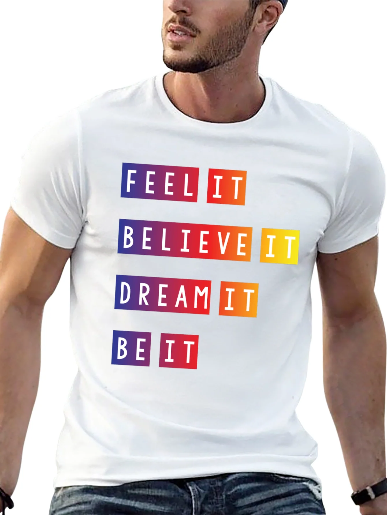 Camiseta Motivacional Feel It Believe It Be It