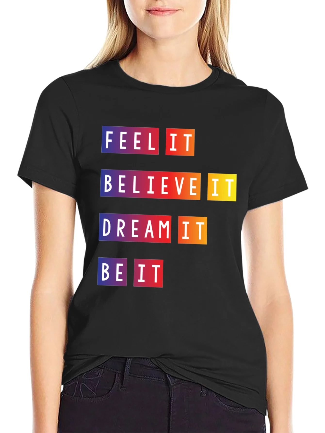 Camiseta Motivacional Feel It Believe It Be It