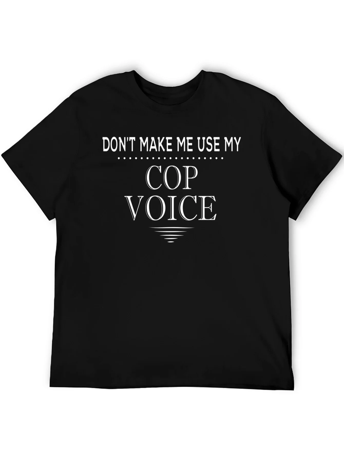 Rebbecca Dont Make Me Use My Cop Voice T-Shirt