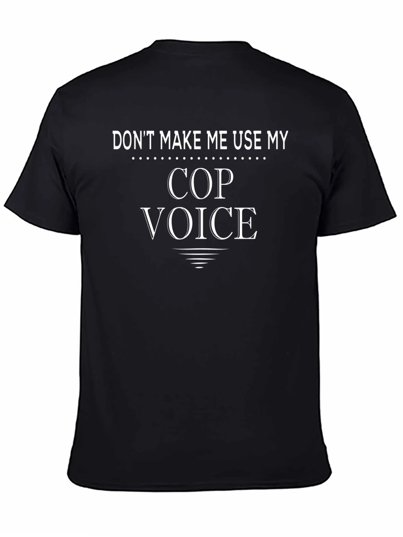 Rebbecca Dont Make Me Use My Cop Voice T-Shirt