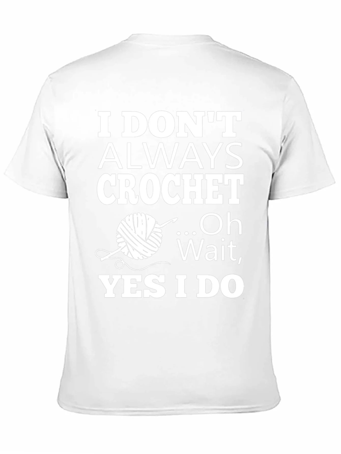 Rebbecca Crochet Humor T-Shirt: I Dont Always Crochet
