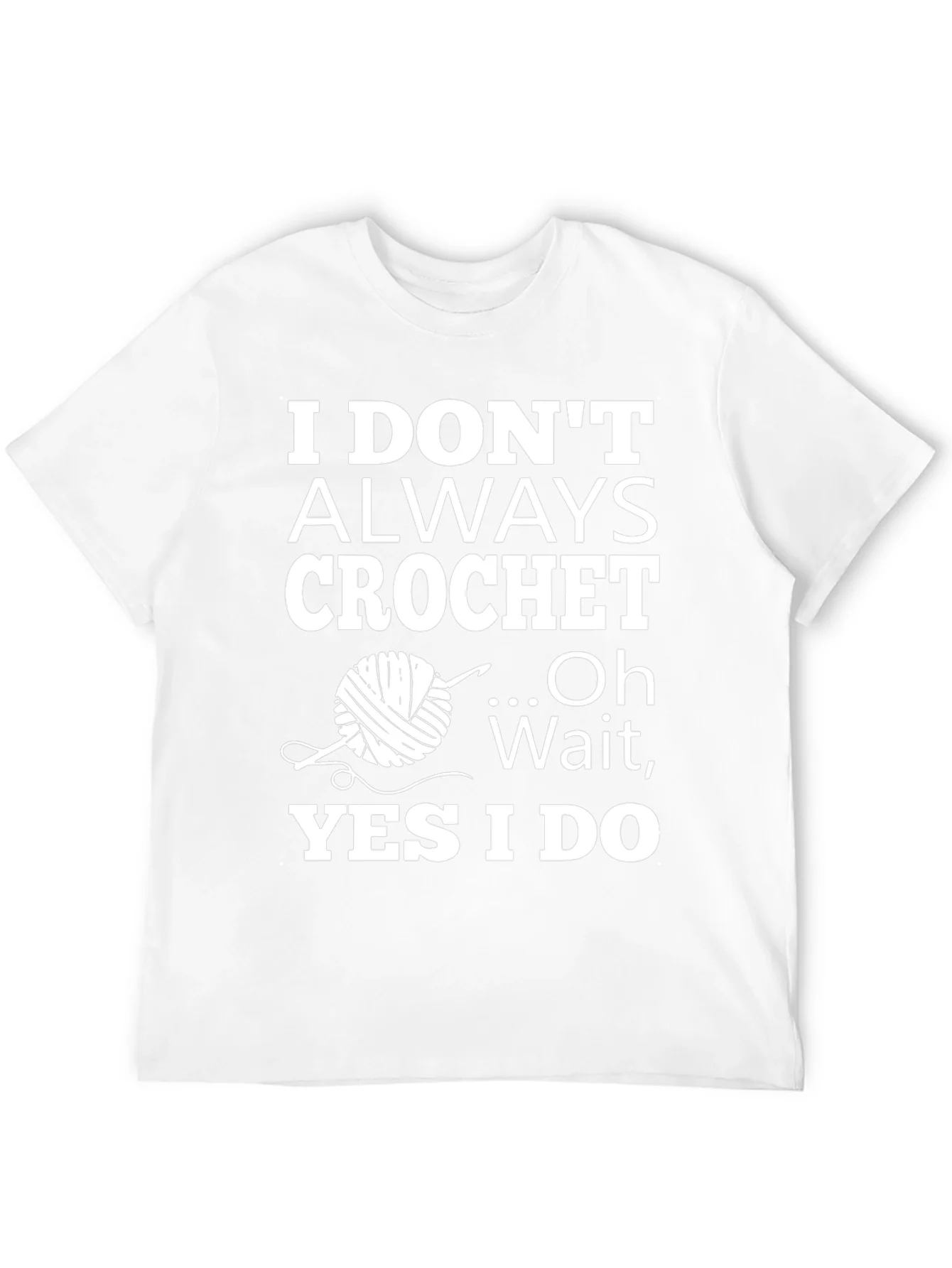 Rebbecca Crochet Humor T-Shirt: I Dont Always Crochet