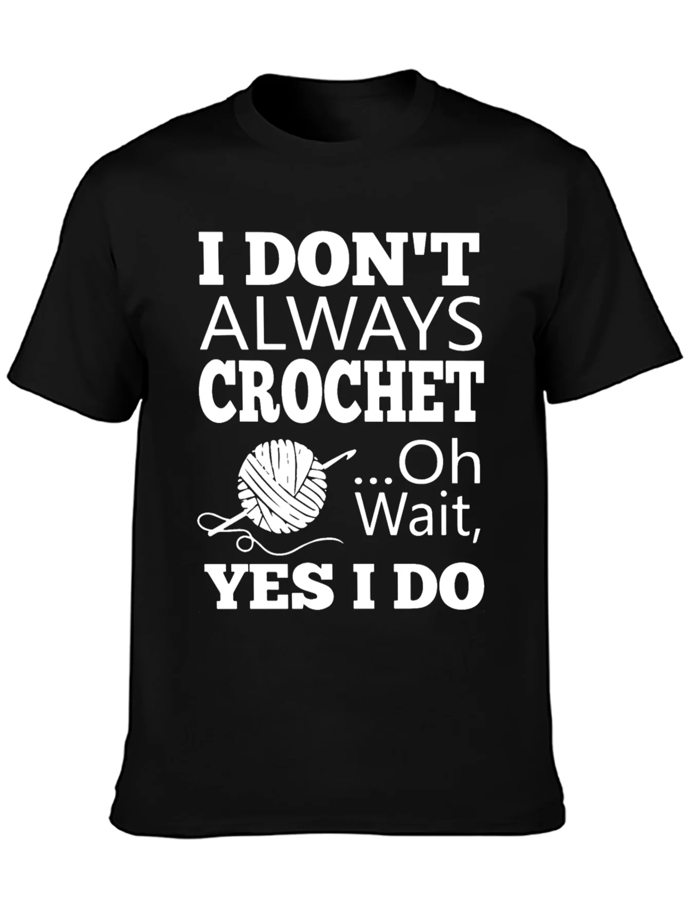 Rebbecca Crochet Humor T-Shirt: I Dont Always Crochet
