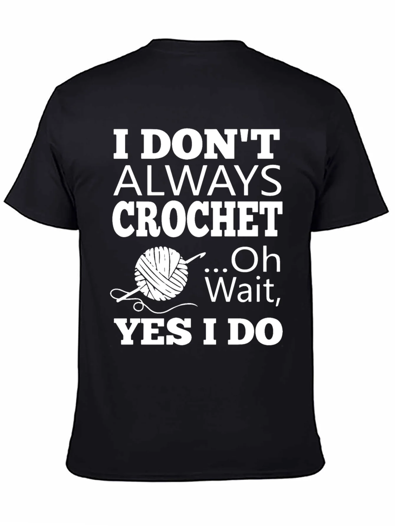 Rebbecca Crochet Humor T-Shirt: I Dont Always Crochet