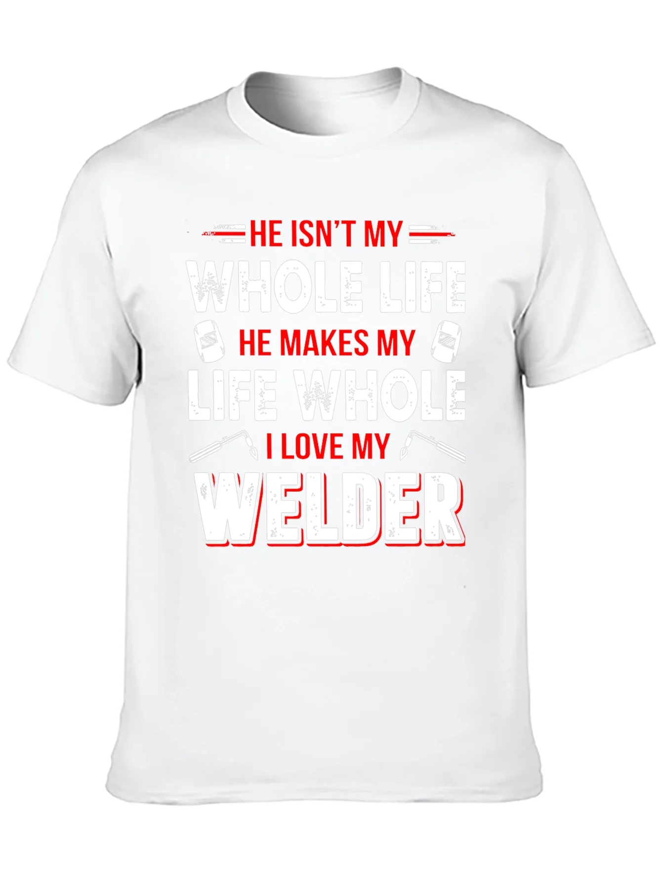 Rebbecca He Isnt My Whole Life Welder T-Shirt