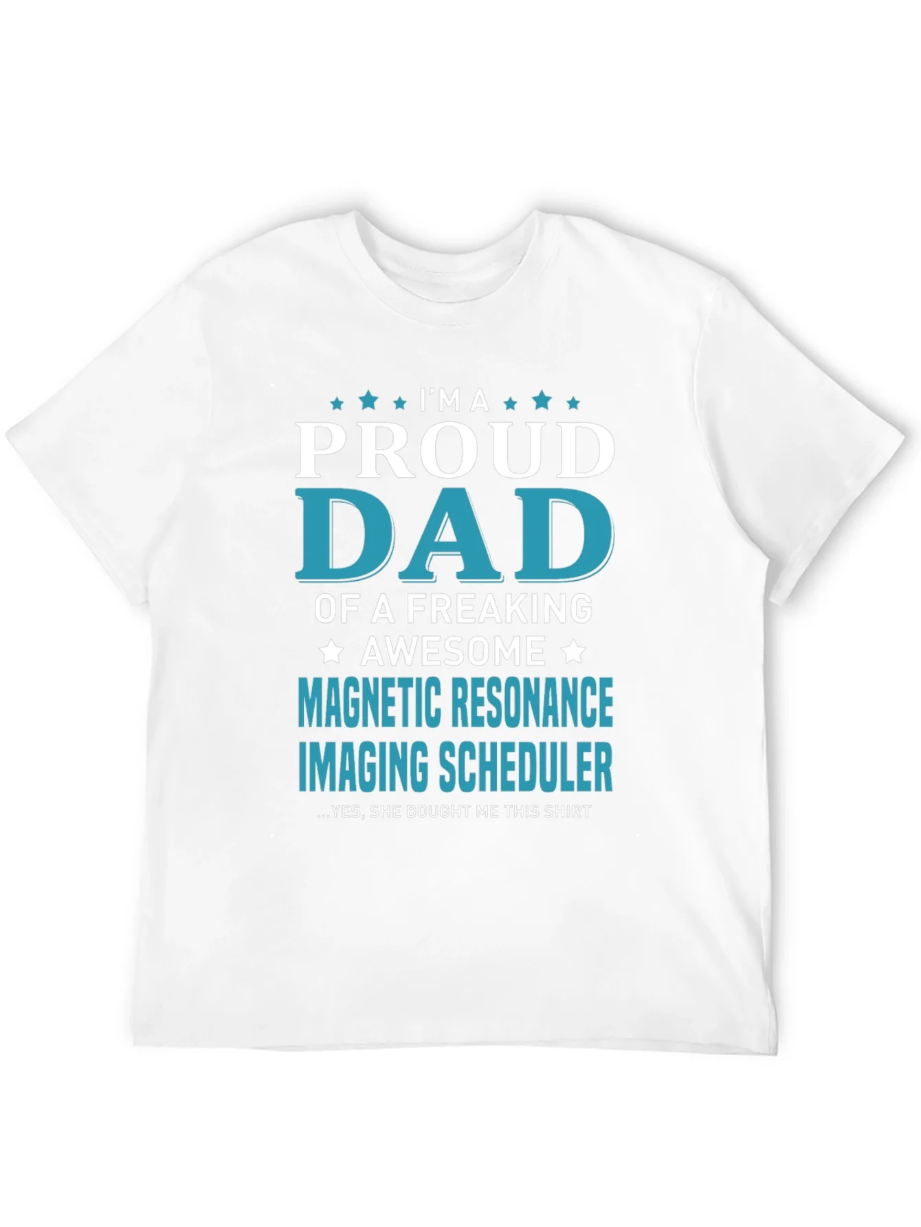 Rebbecca Proud Dad Magnetic Resonance Imaging Scheduler T-Shirt