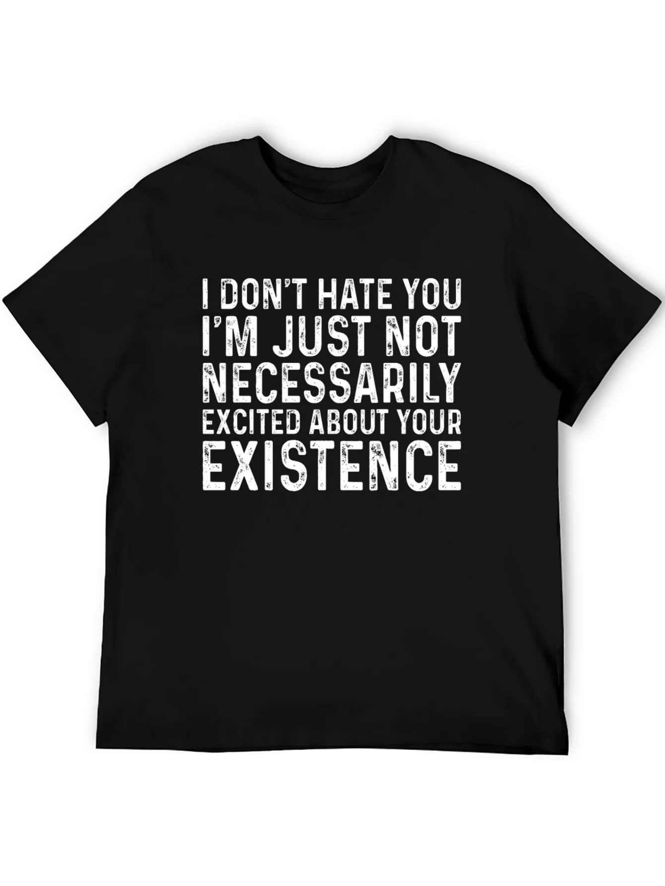 Rebbecca Funny Graphic Tee: I Dont Hate Your Existence